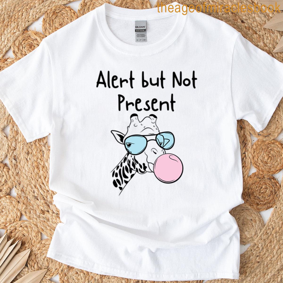 Alert But Not Present Funny Adhd Quote T-shirt