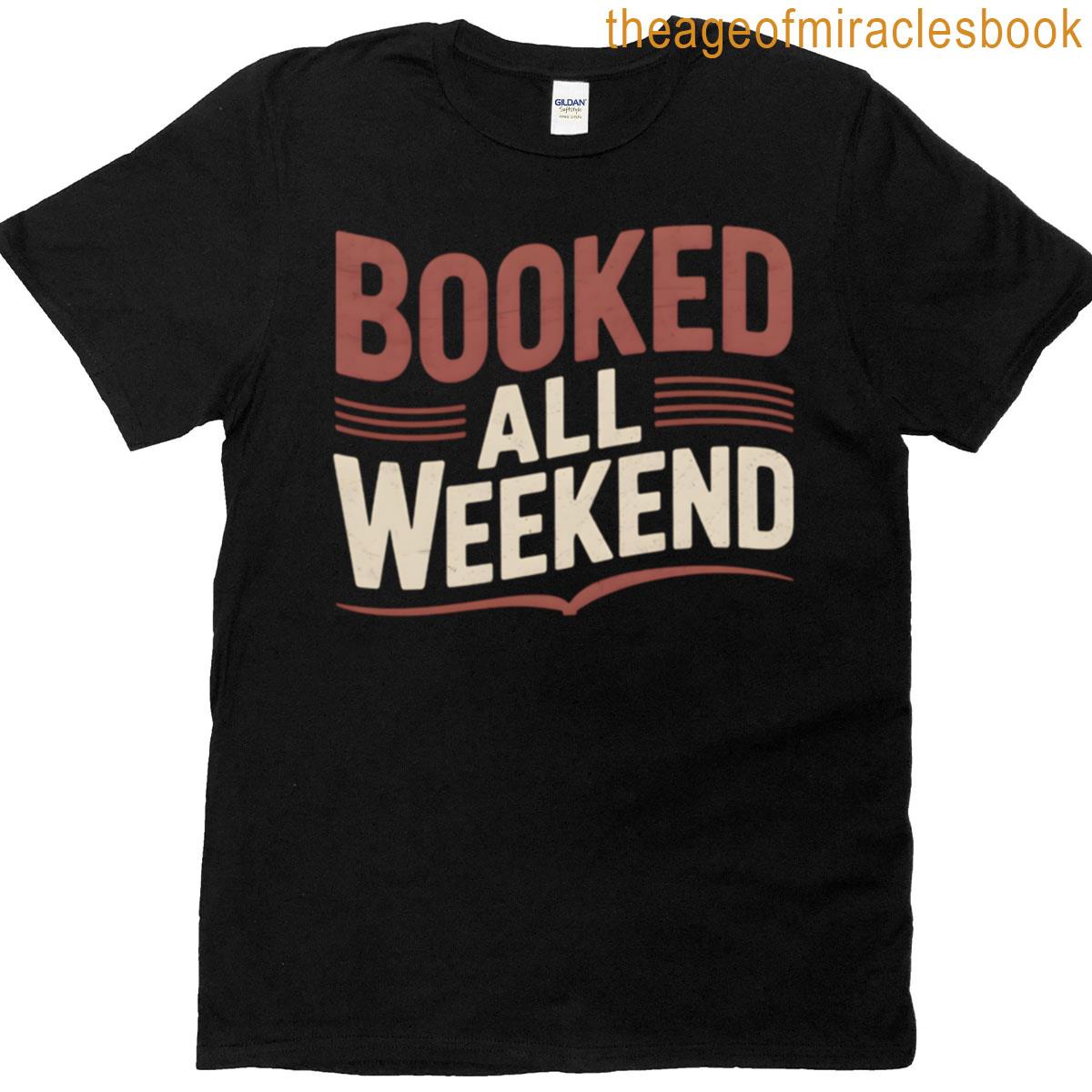 Booked All Weekend Funny Reading T-shirt
