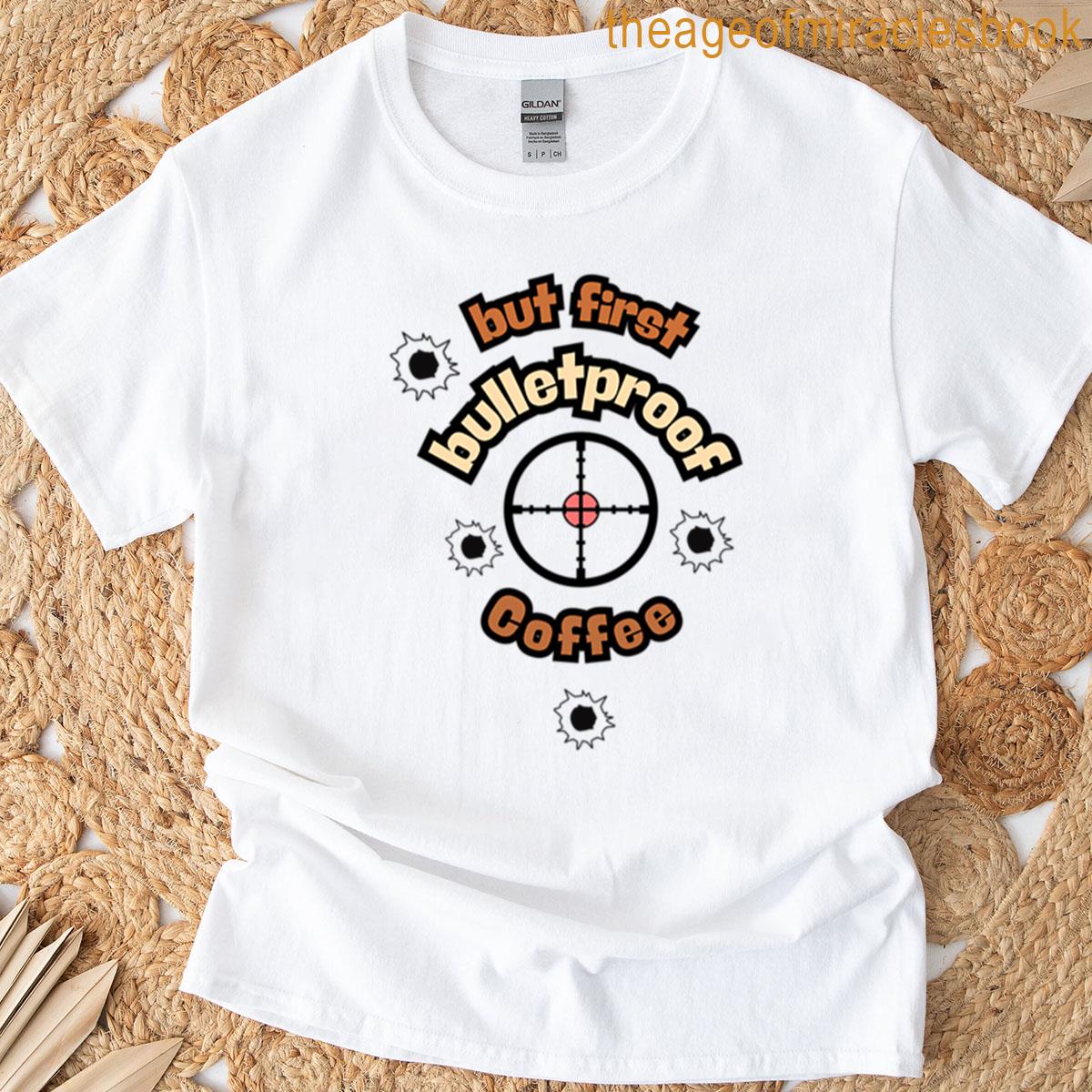 But First Bulletproof Coffee Tactical Caffeine Design T-shirt