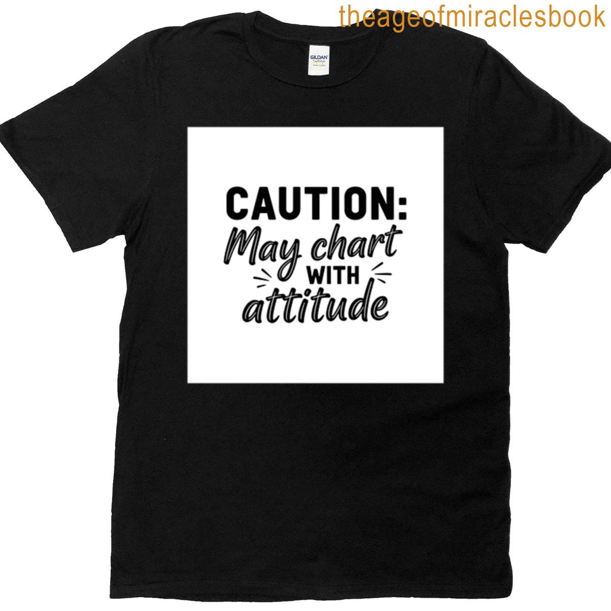 Caution May Chart With Attitude Premium T-shirt