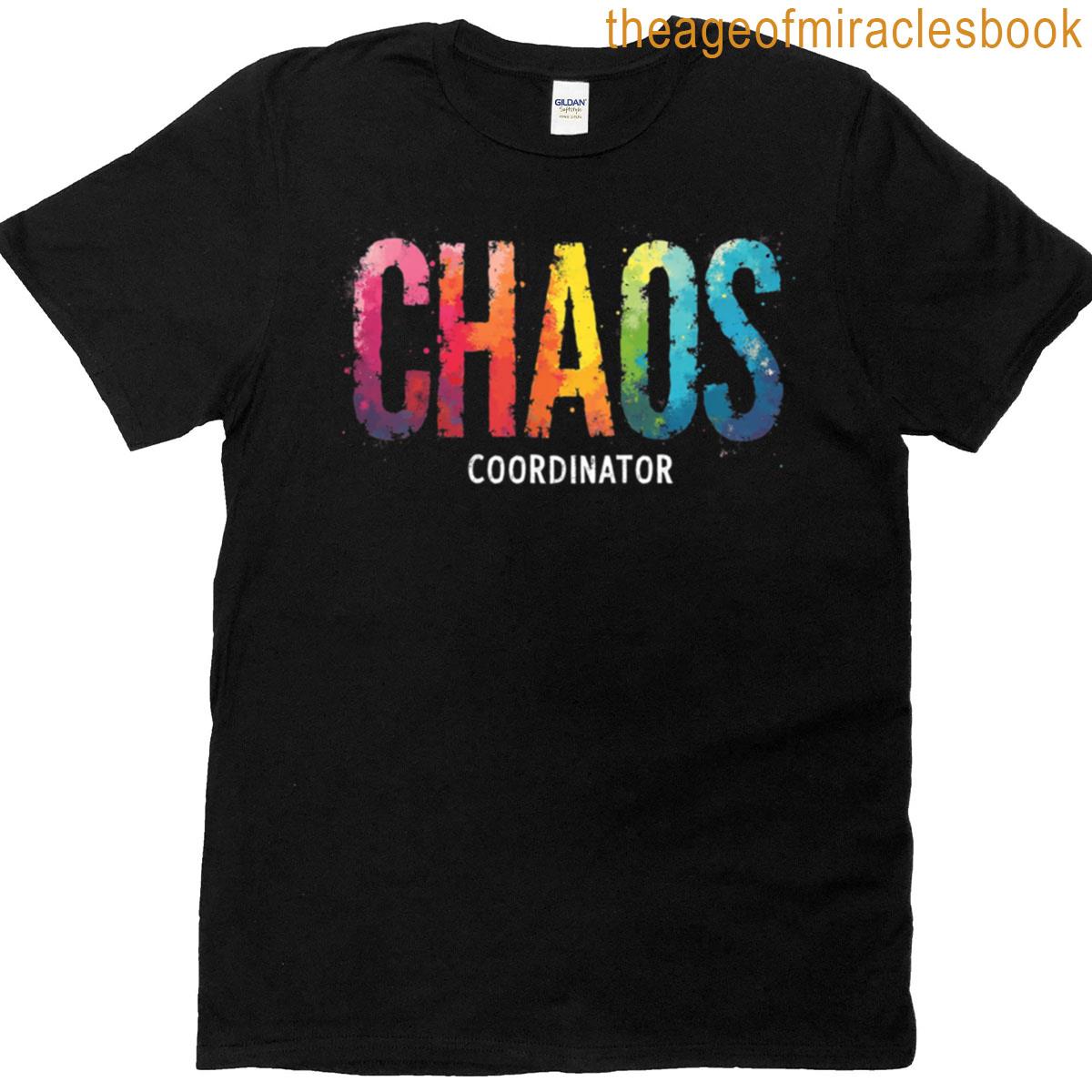 Chaos Coordinator Funny Rainbow Splash Quote For Multitaskers T-shirt