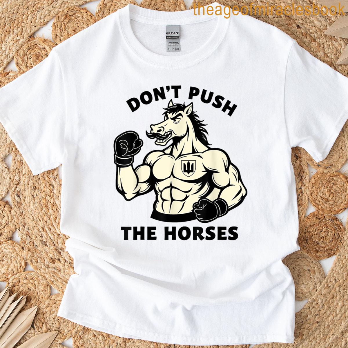 Dont Push The Horses Ds T-shirt