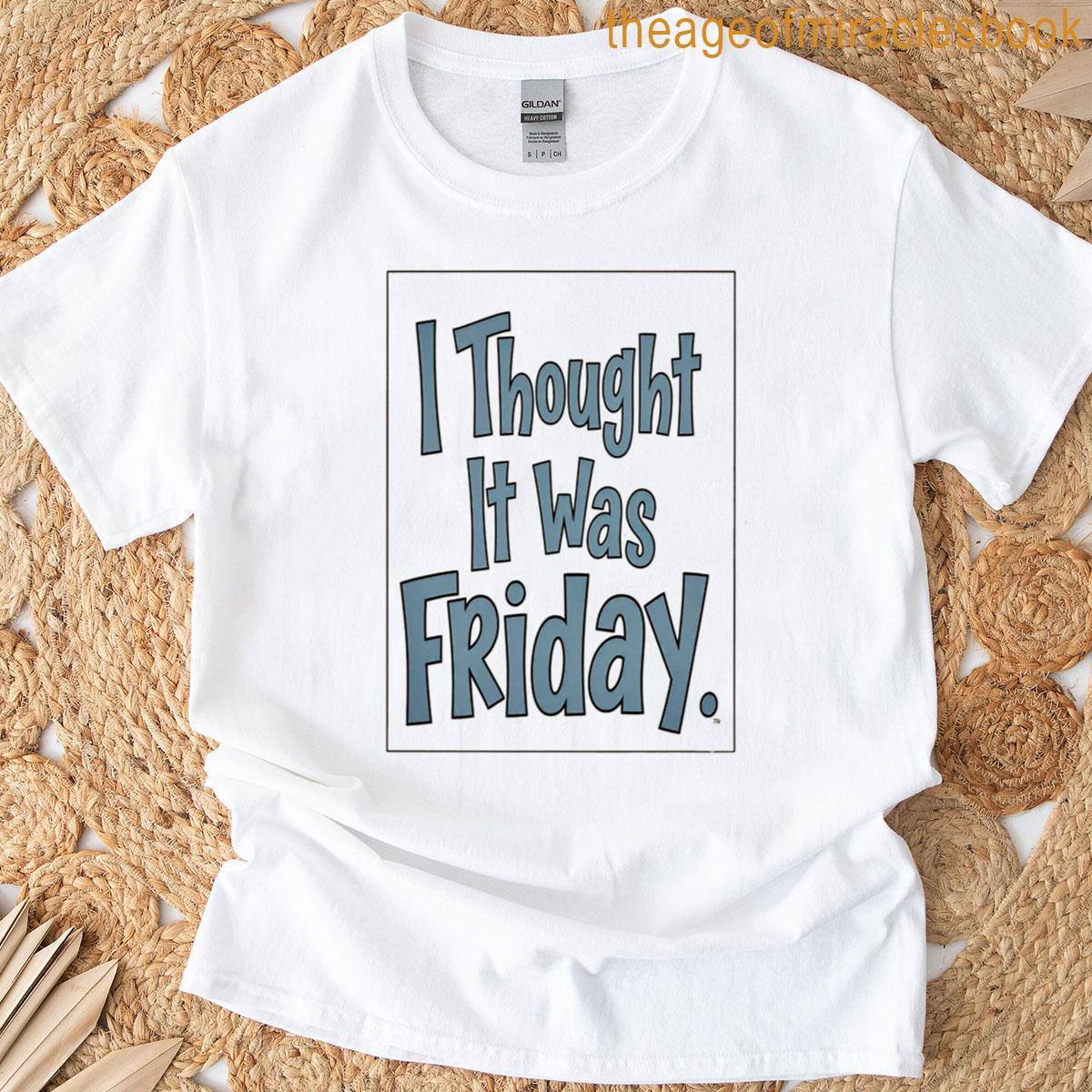 Friday Came Too Late T-shirt