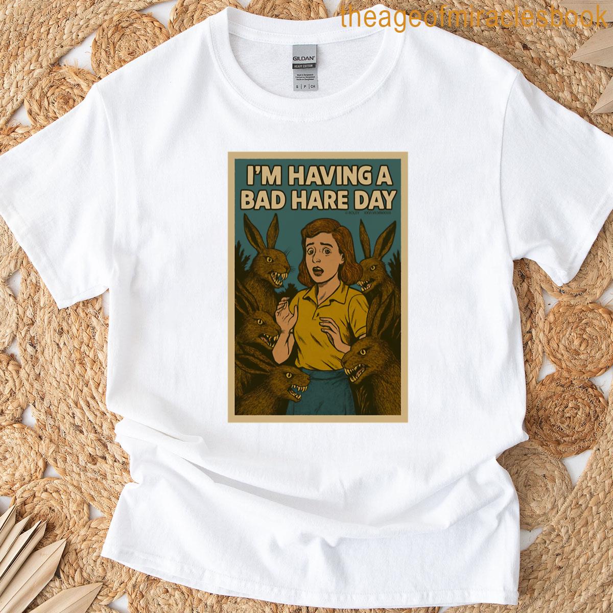 Im Having A Bad Hare Day T-shirt
