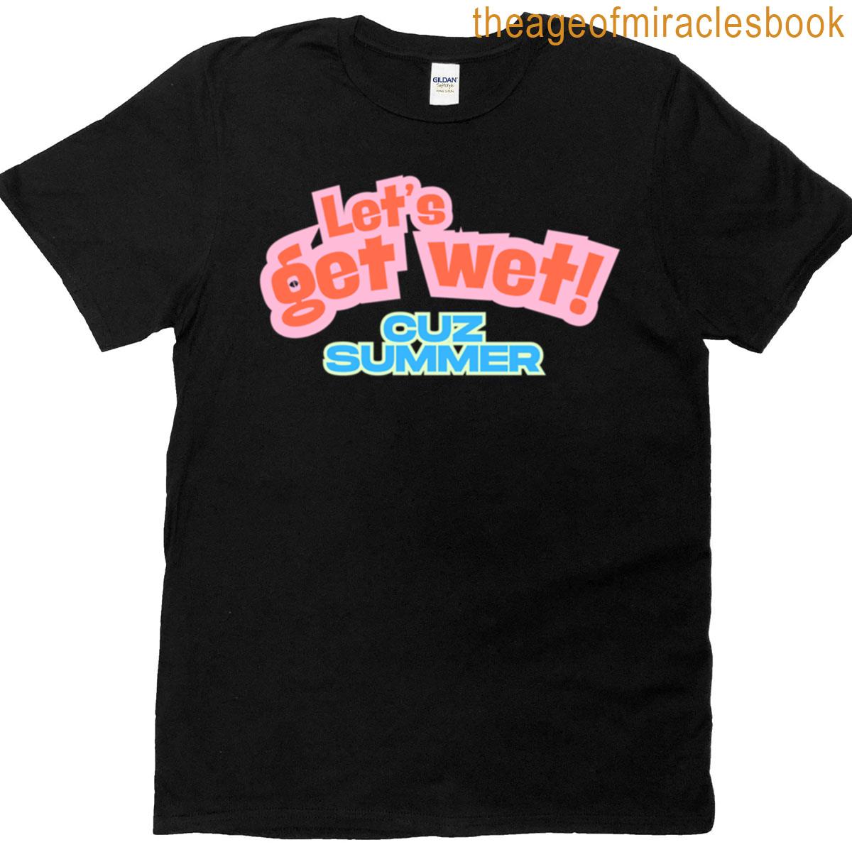 Lets Get Wet Summer T-shirt
