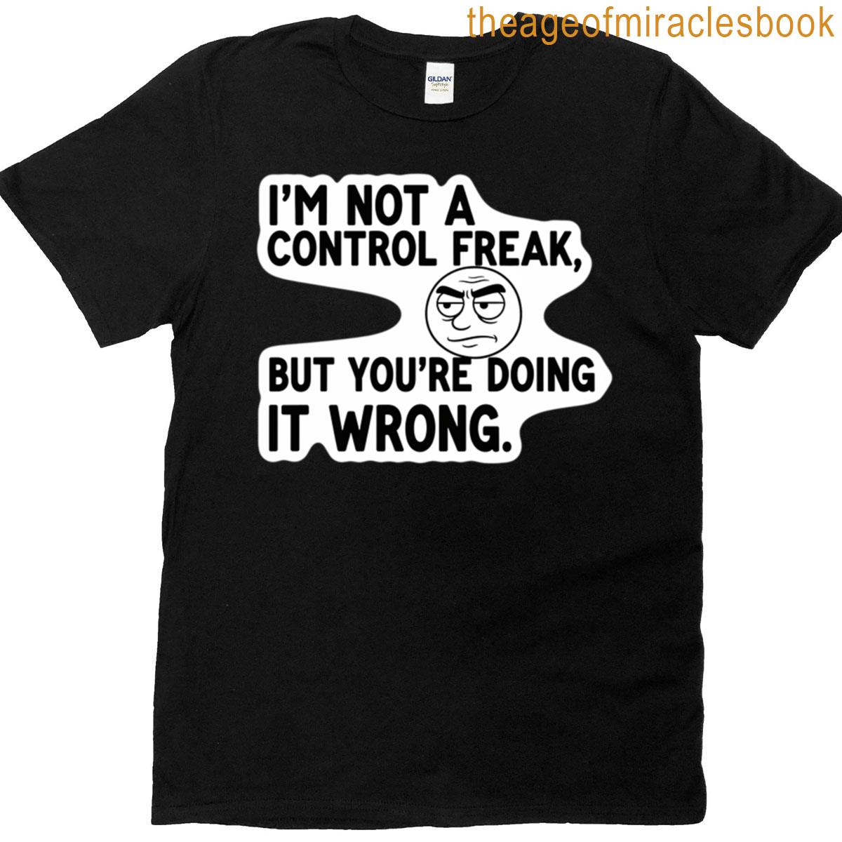Not A Control Freak But Youre Doing It Wrong Sticker T-shirt