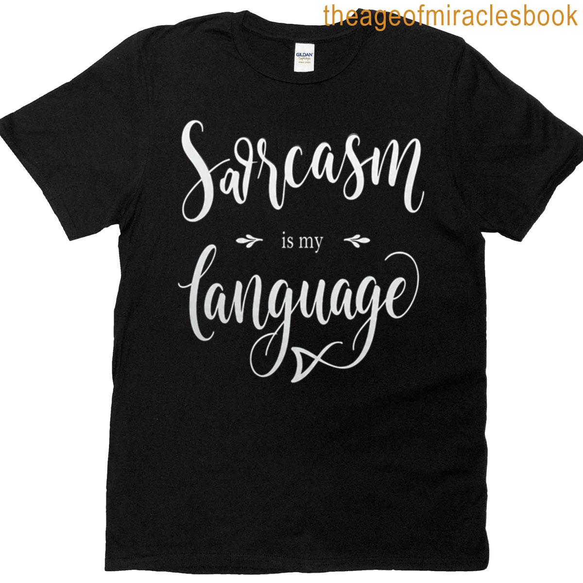 Sarcasm Is My Love Language T-shirt