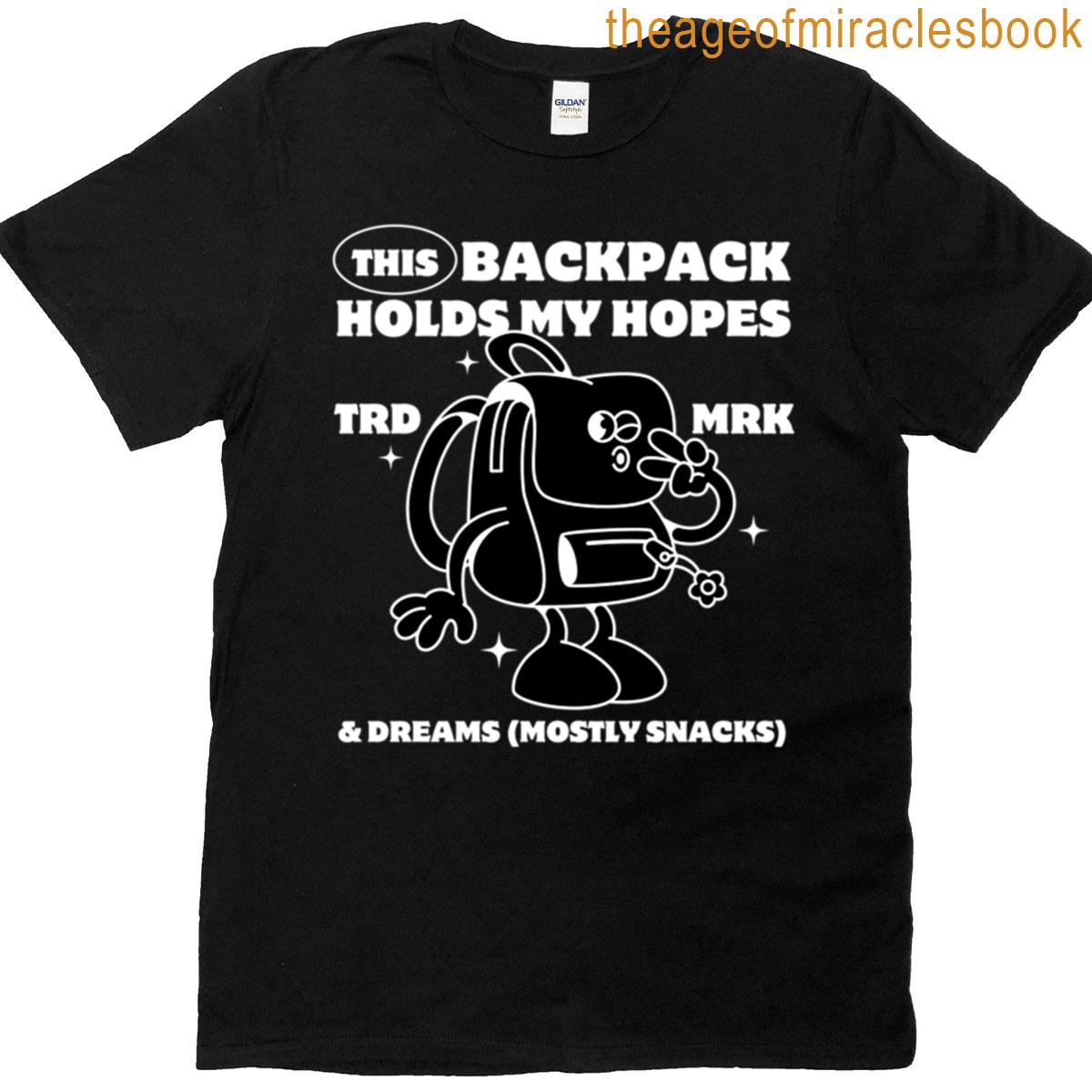 This Backpack Holds My Hopes T-shirt