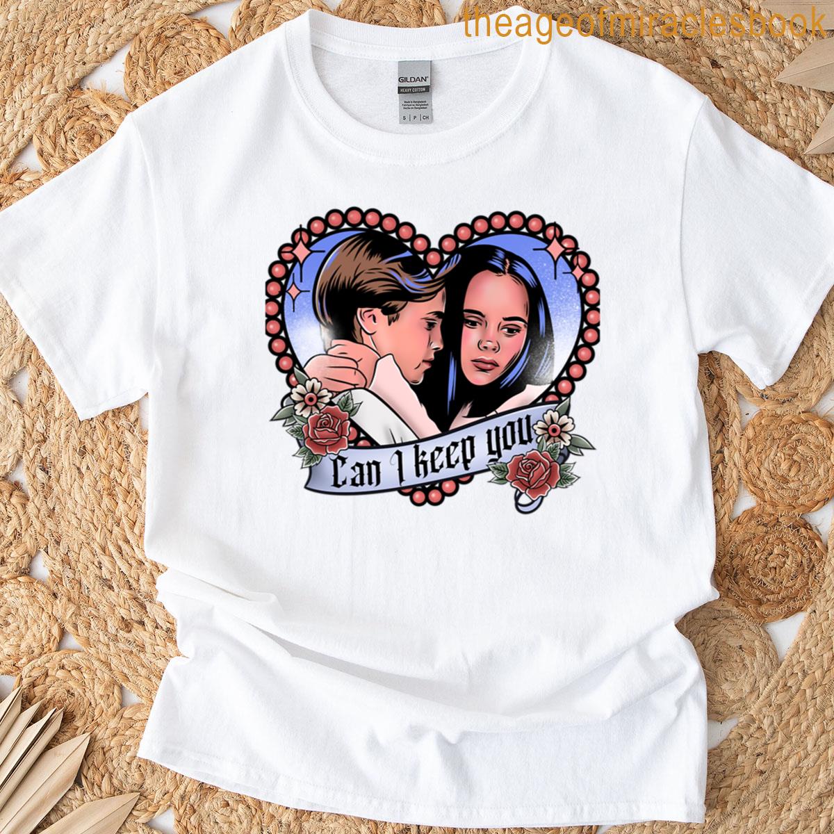 Can I Keep You T-shirt