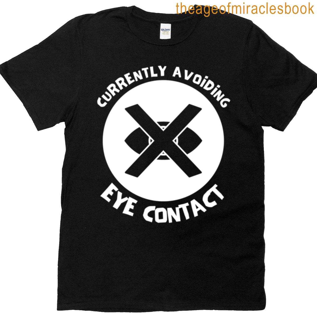 Currently Avoiding Eye Contact 2 T-shirt