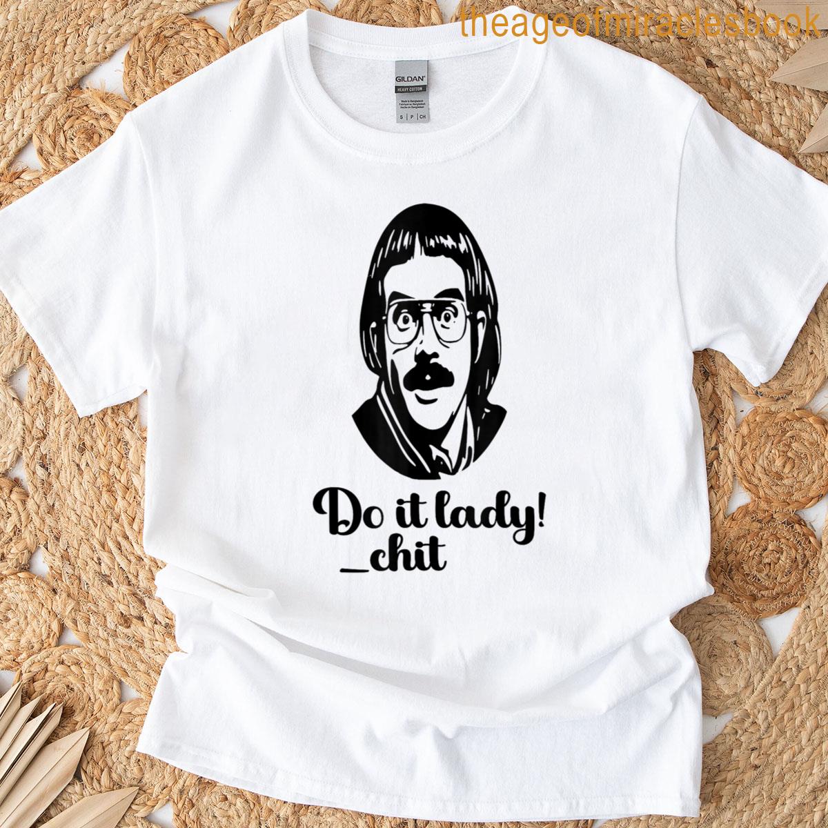 Do It Lady Chit Funny Meme Trending T-shirt