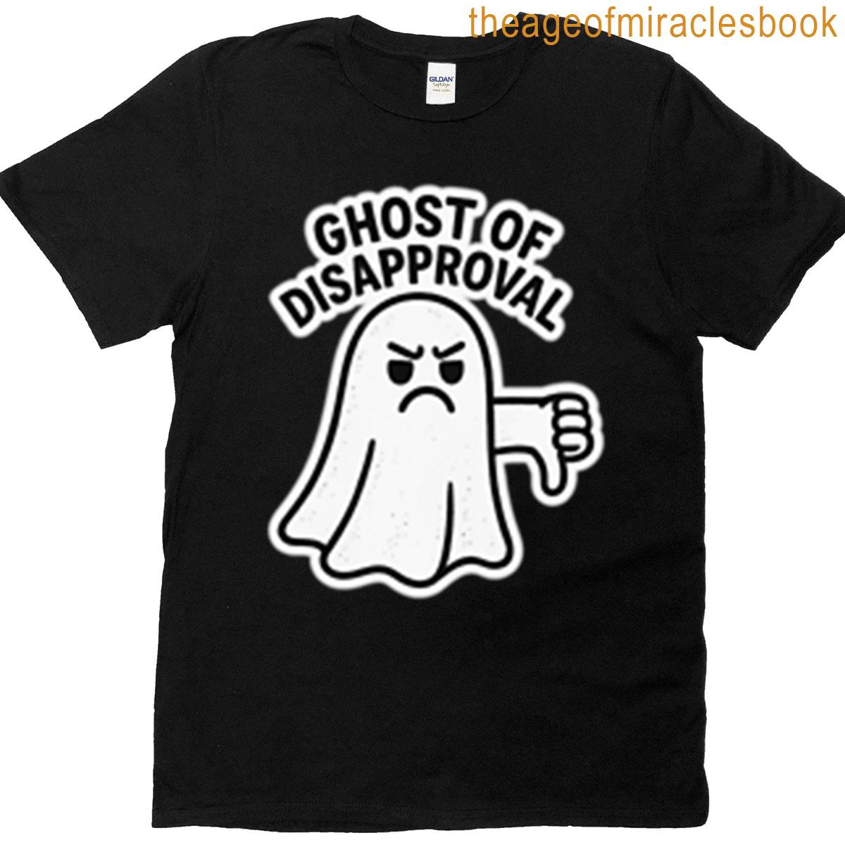 Ghost Of Disapproval T-shirt