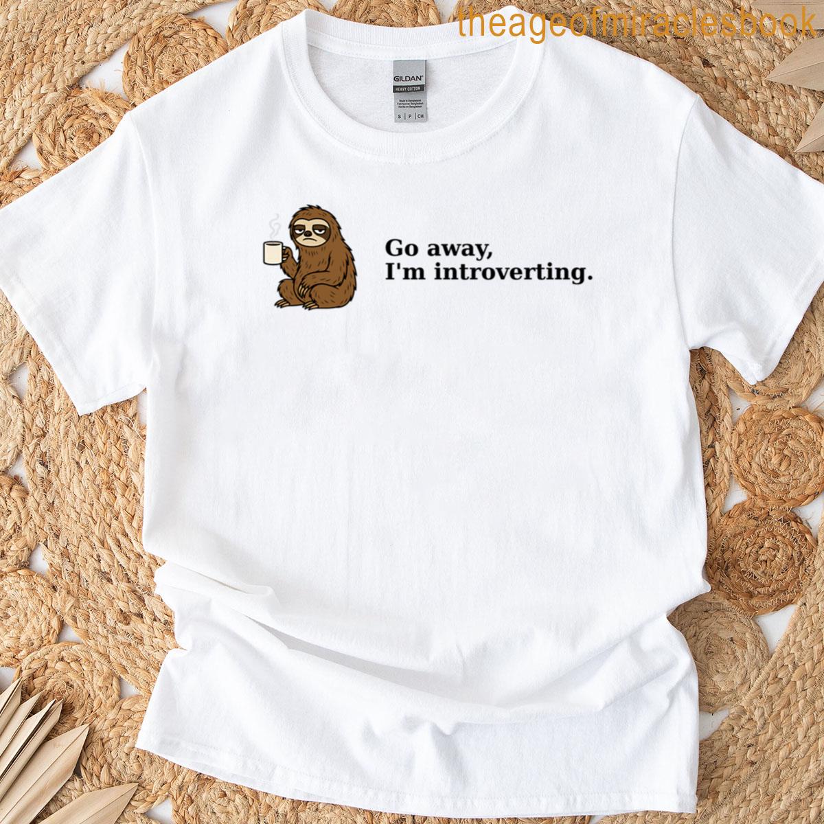 Go Away Im Introverting T-shirt