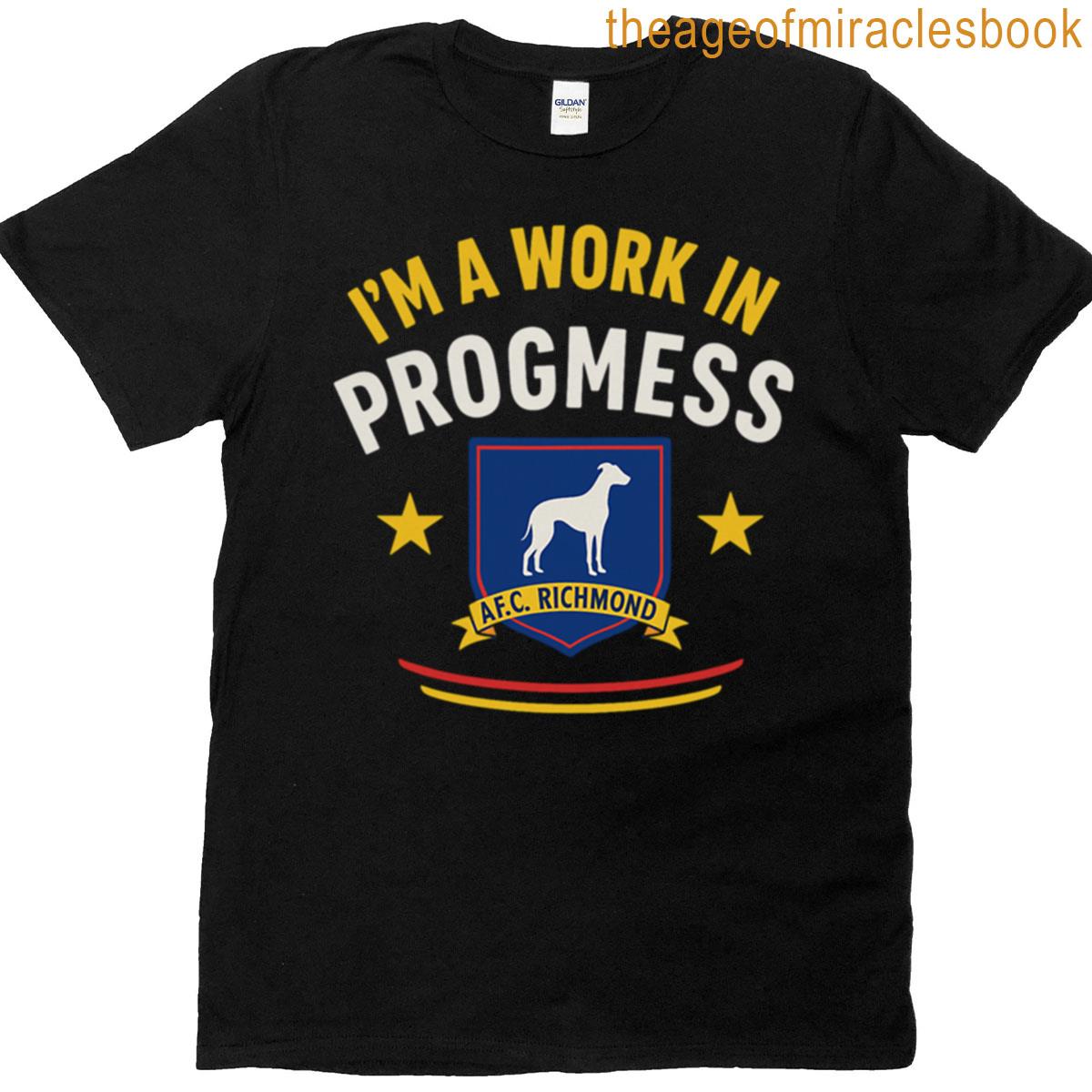 Im A Work In Progmess T-shirt