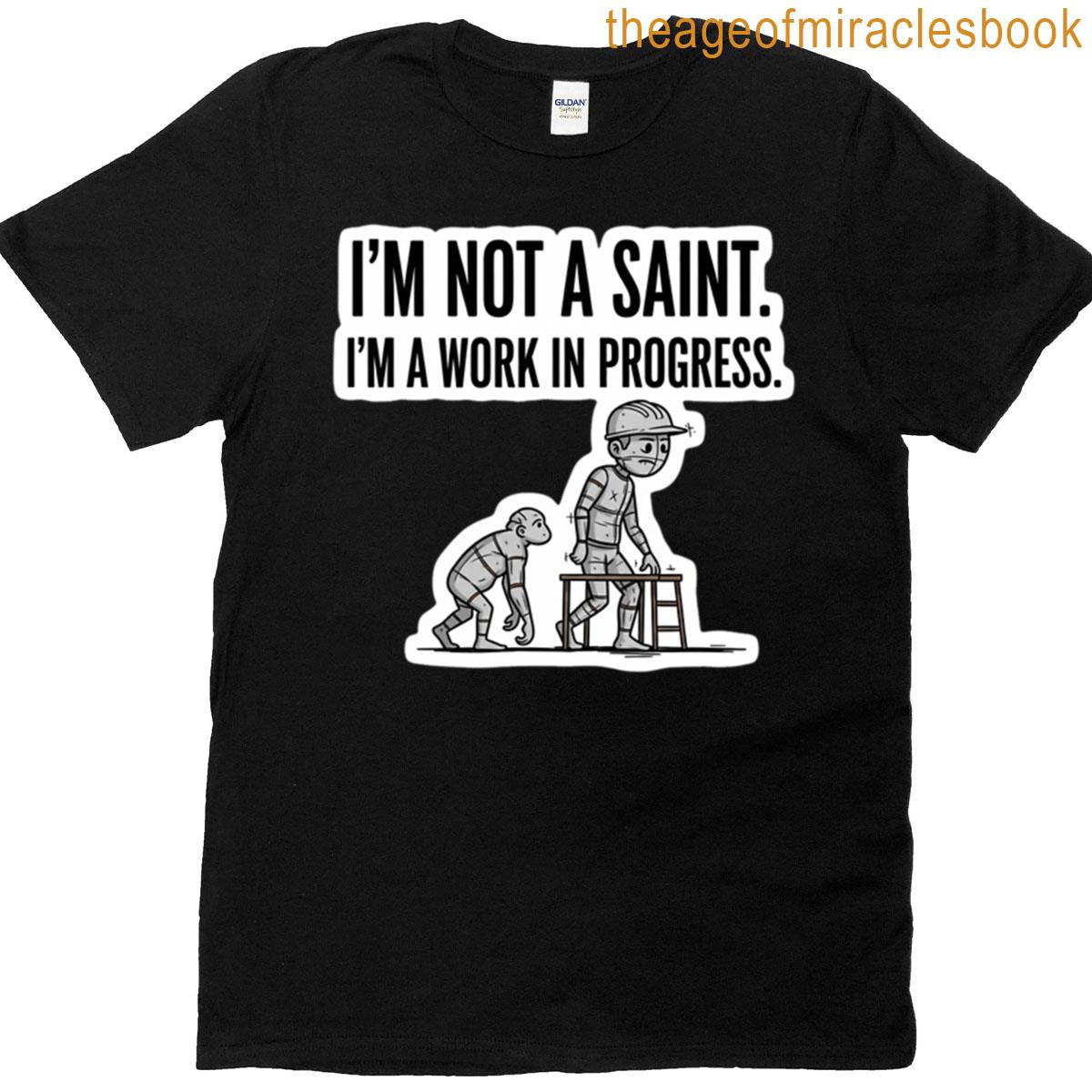 Im Not A Saint Im A Work In Progress Sticker T-shirt