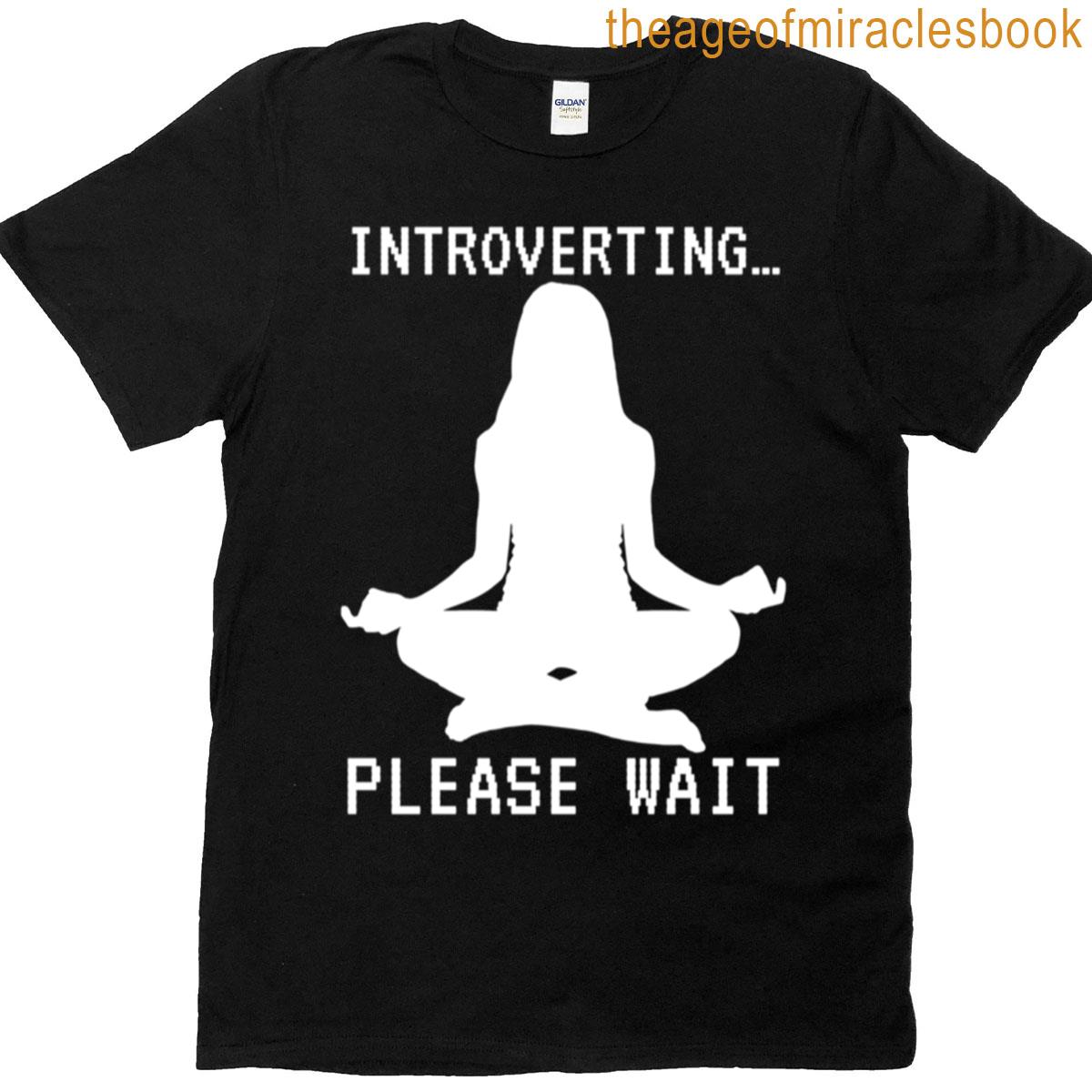 Introverting Please Wait 3 T-shirt