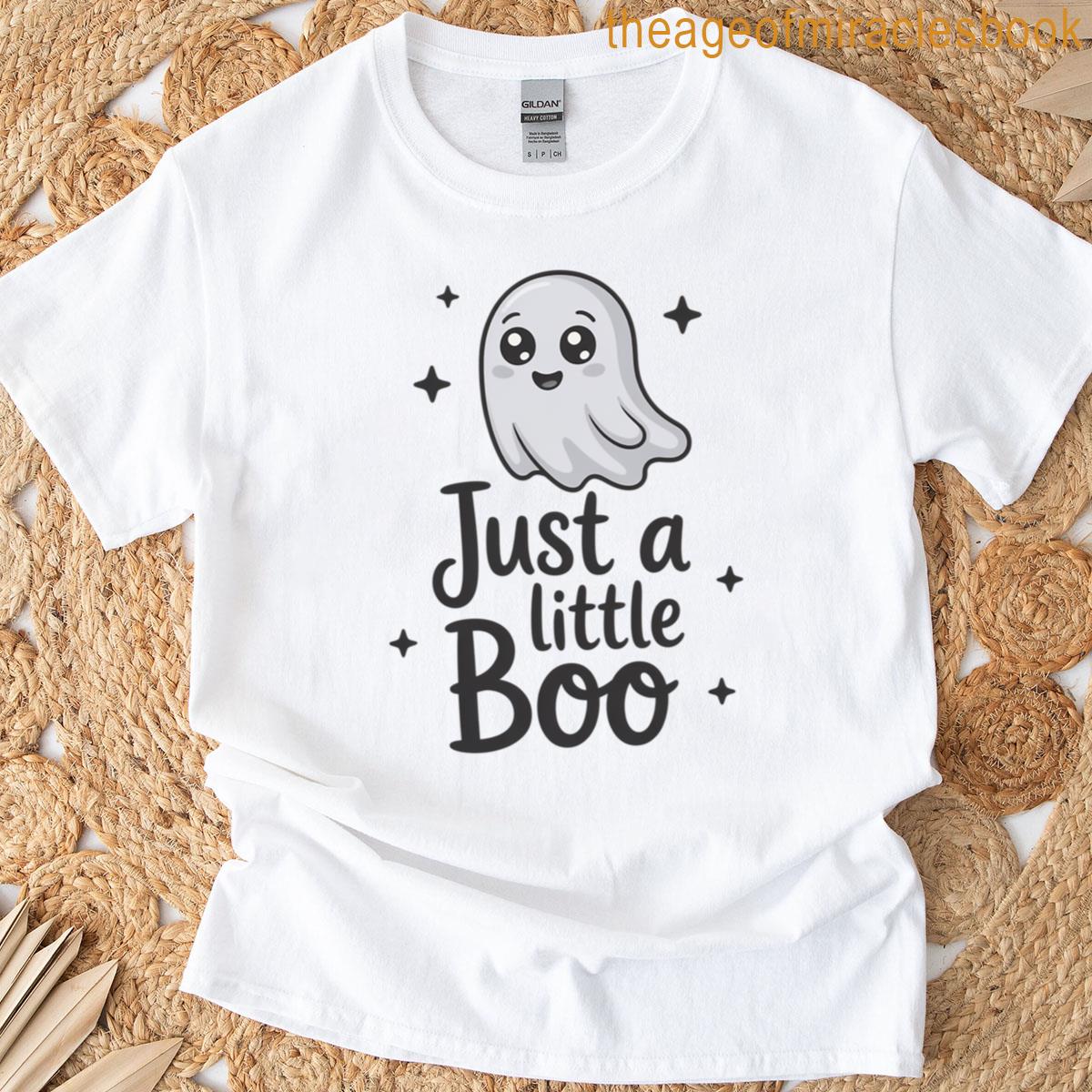 Just A Little Boo T-shirt