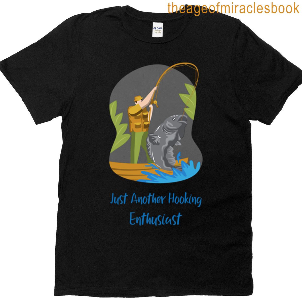 Just Hooking On The Side T-shirt