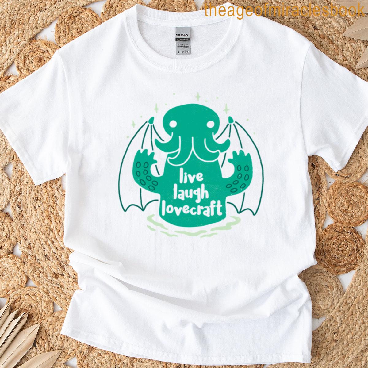 Live Laugh Lovecraft T-shirt
