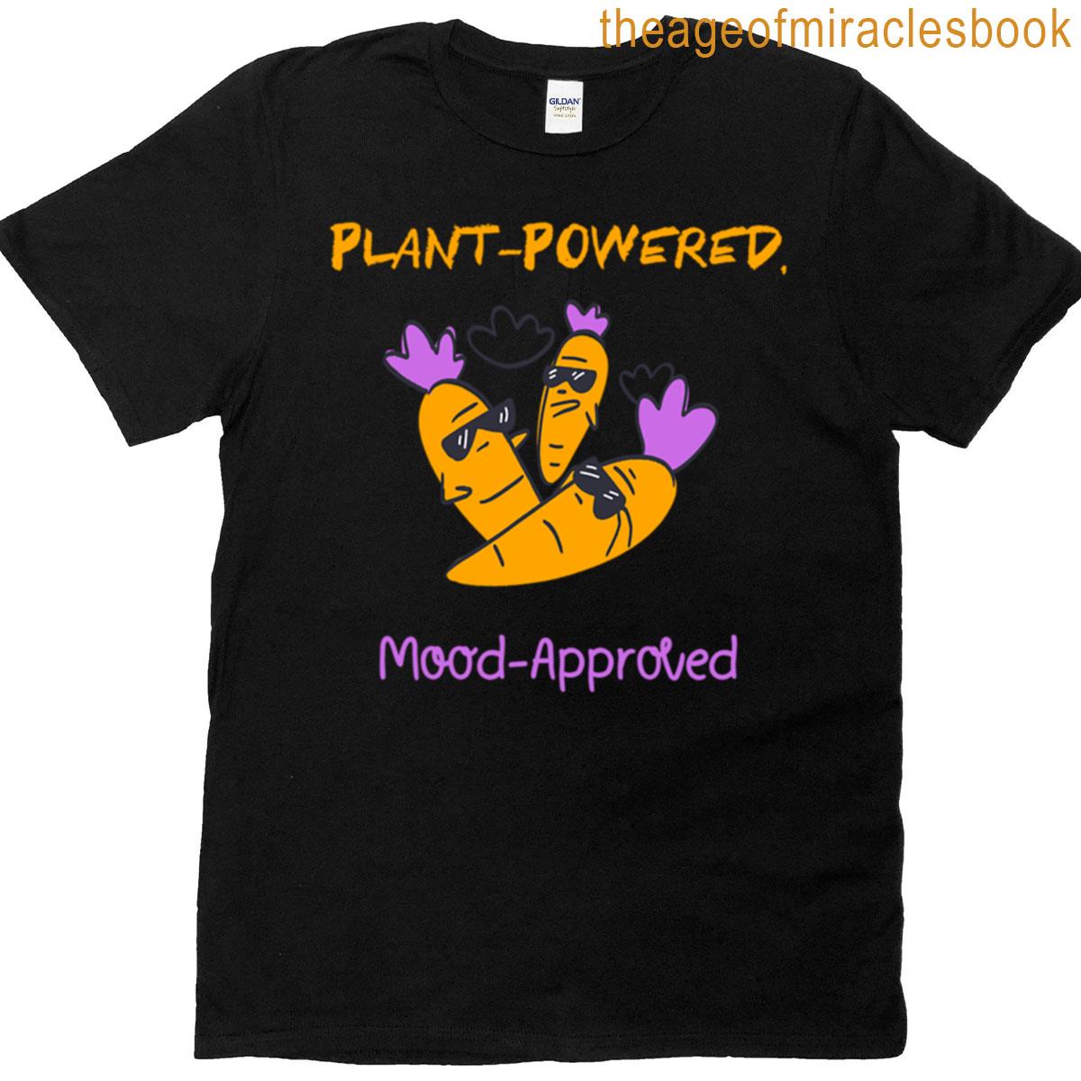 Plant Powered Mood Approved T-shirt