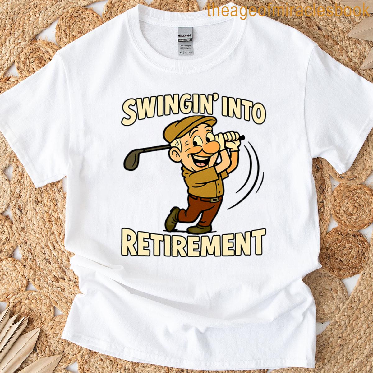 Swingin Into Retirement T-shirt