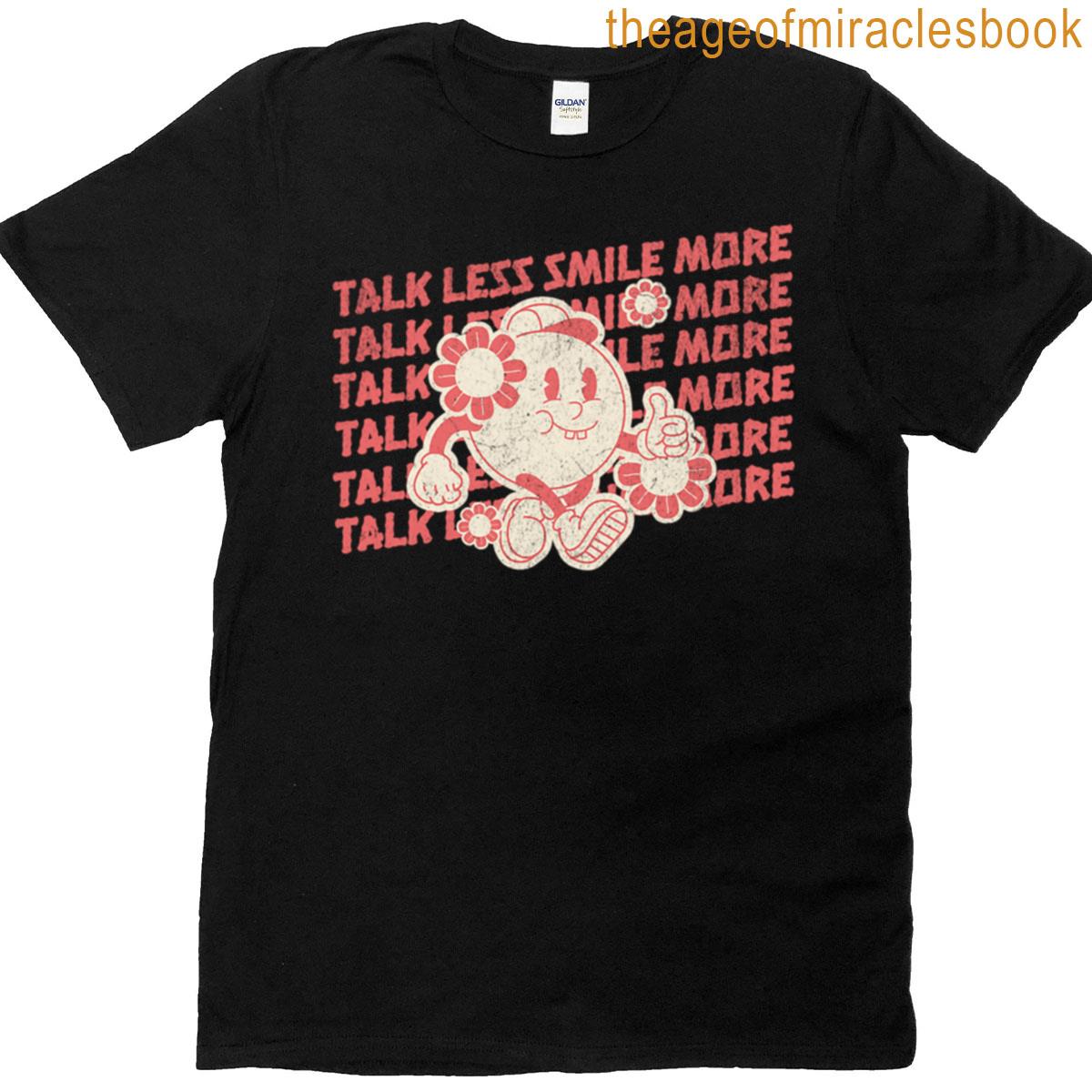 Talk Less Smile More T-shirt