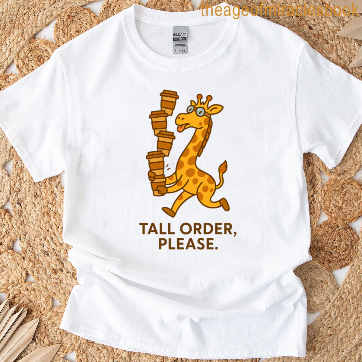 Tall Order Please Giraffe Coffee Humor T-shirt