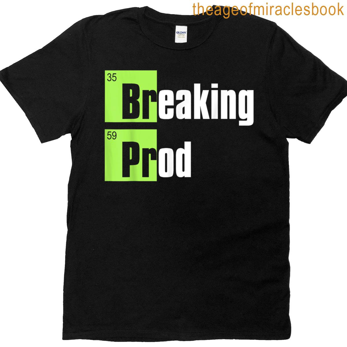 Breaking Prod Meme Funny Tees T-shirt