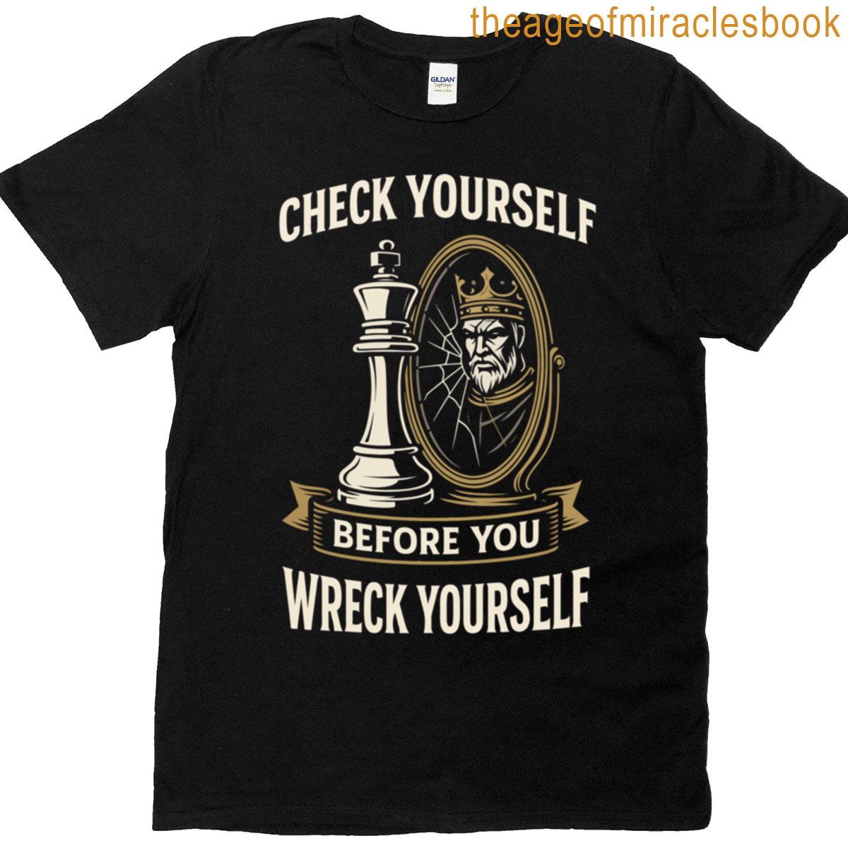 Chess Player Board Check Yourself Before You Wreck T-shirt