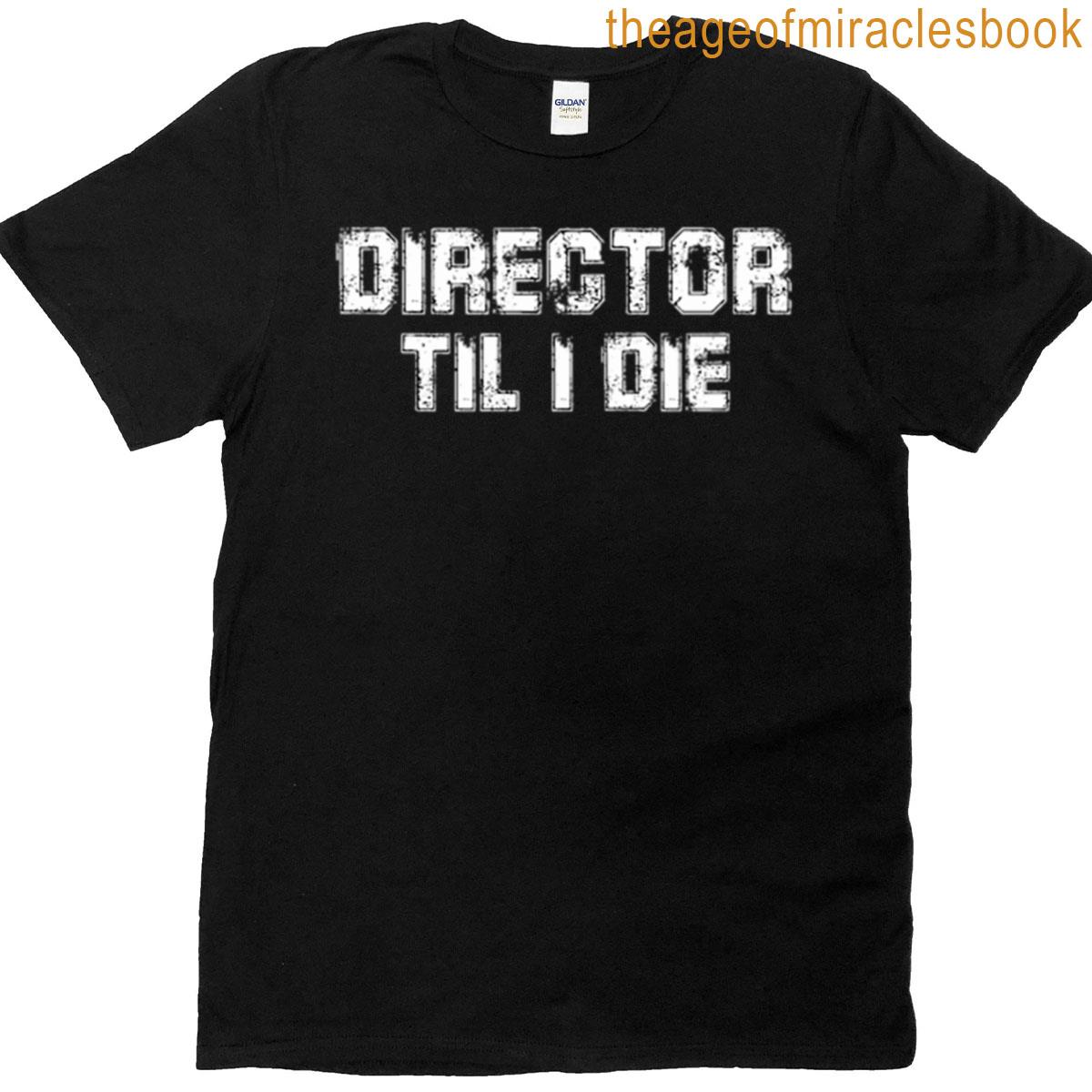 Director Til I Die Premium T-shirt