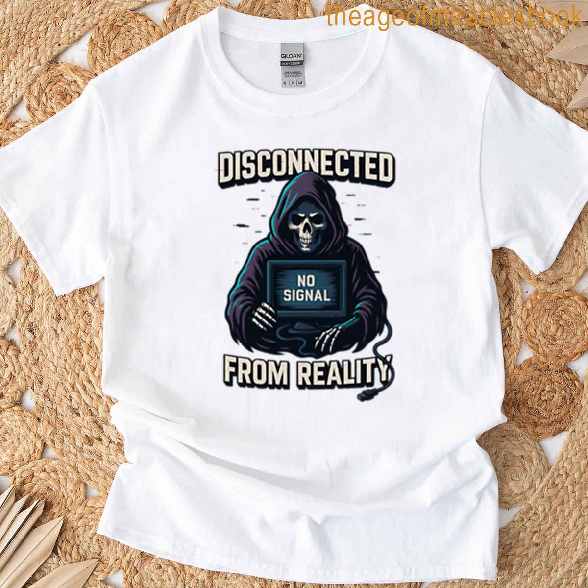 Disconnected From Reality No Signal T-shirt