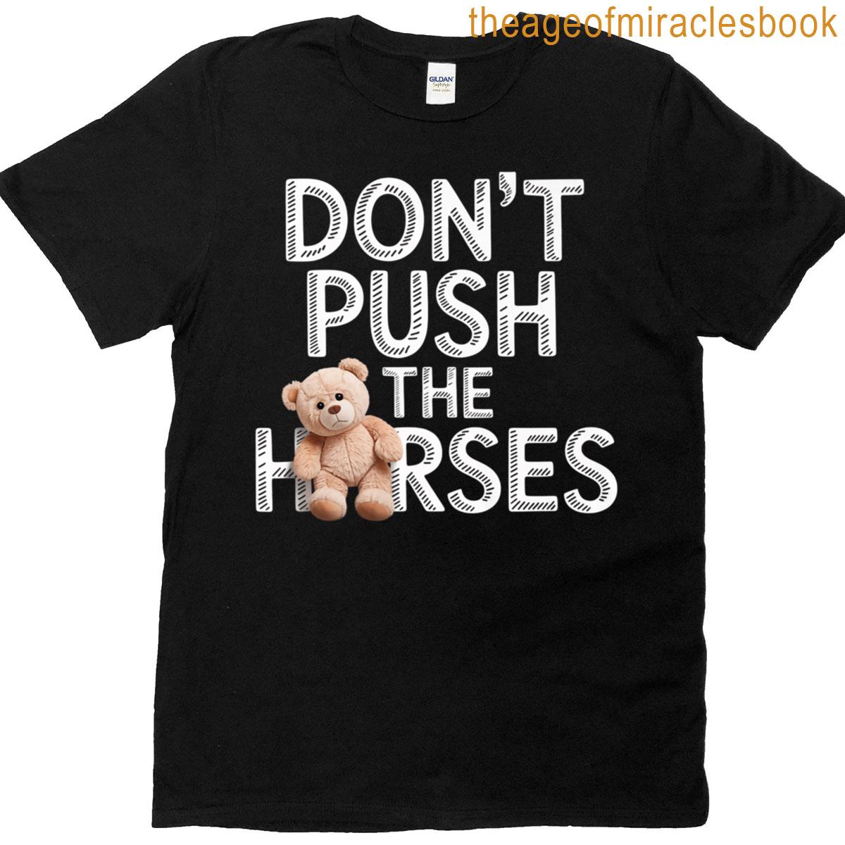 Dont Push The Horses Cute Premium T-shirt