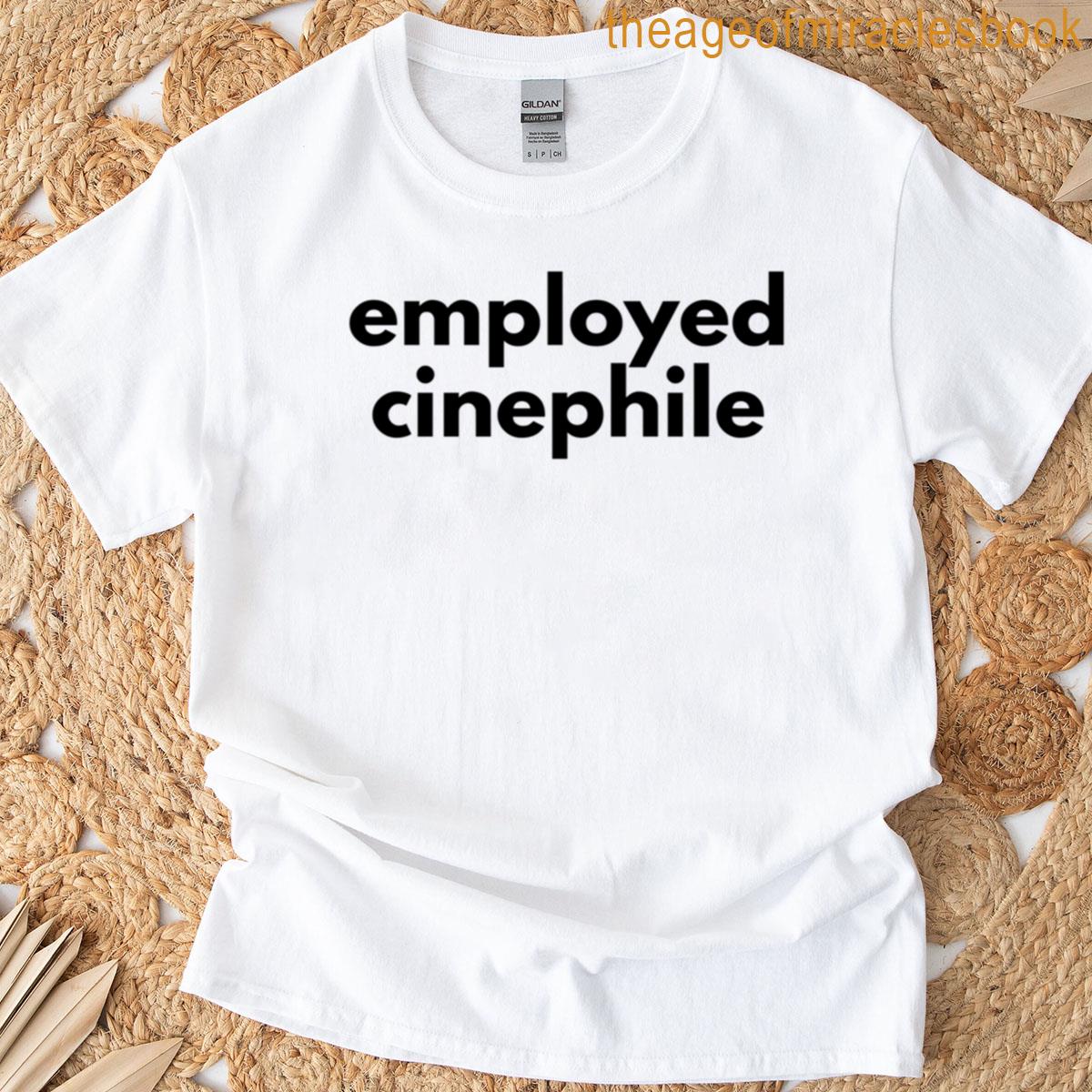 Employed Cinephile T-shirt