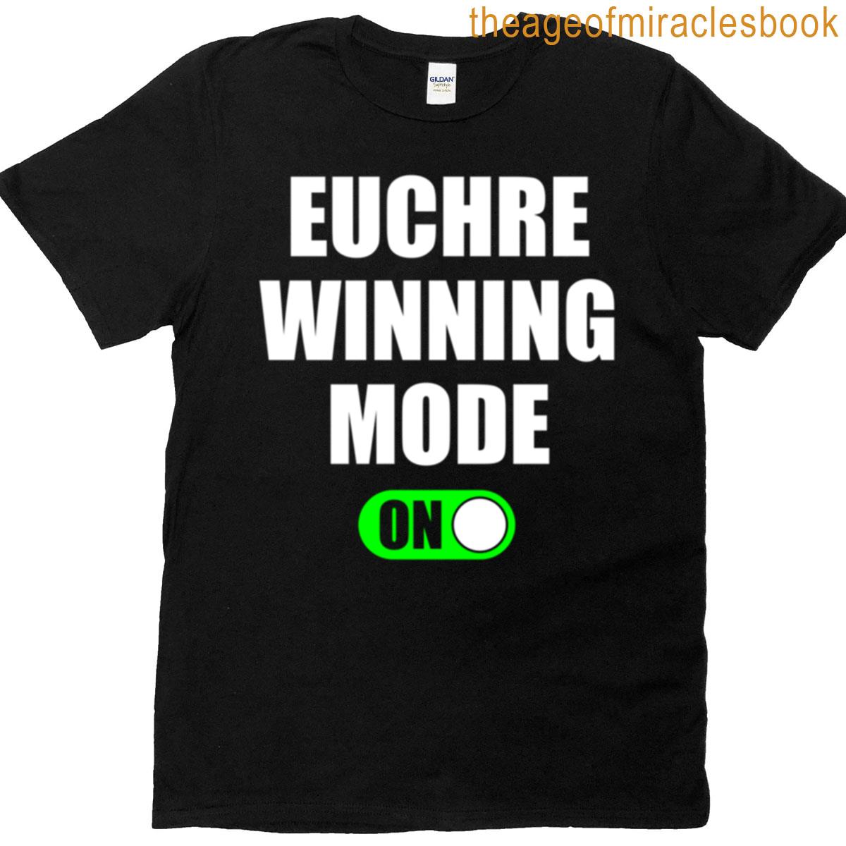 Euchre Winning Mode On – Funny Euchre Card Gift T-shirt