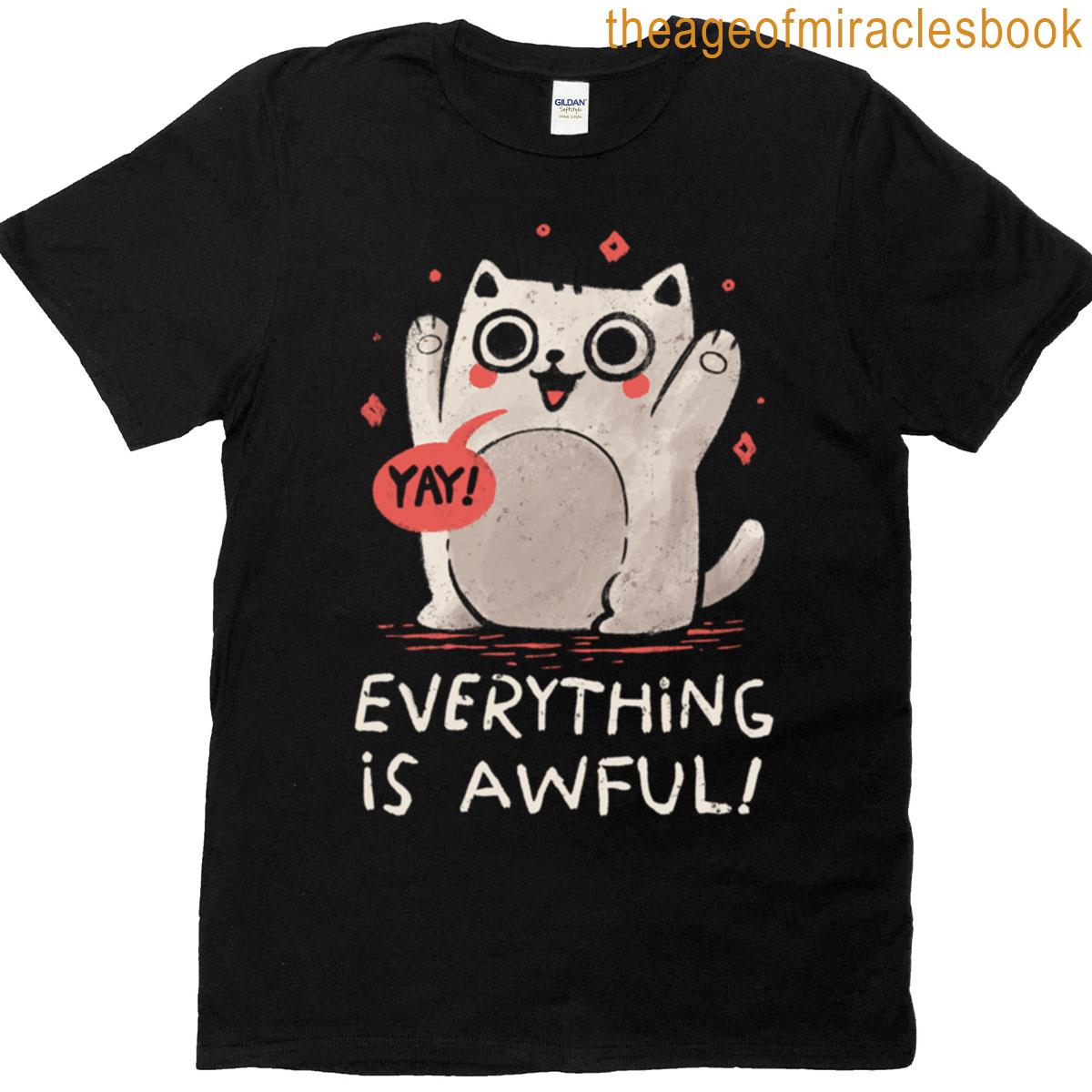 Everything Is Awful T-shirt