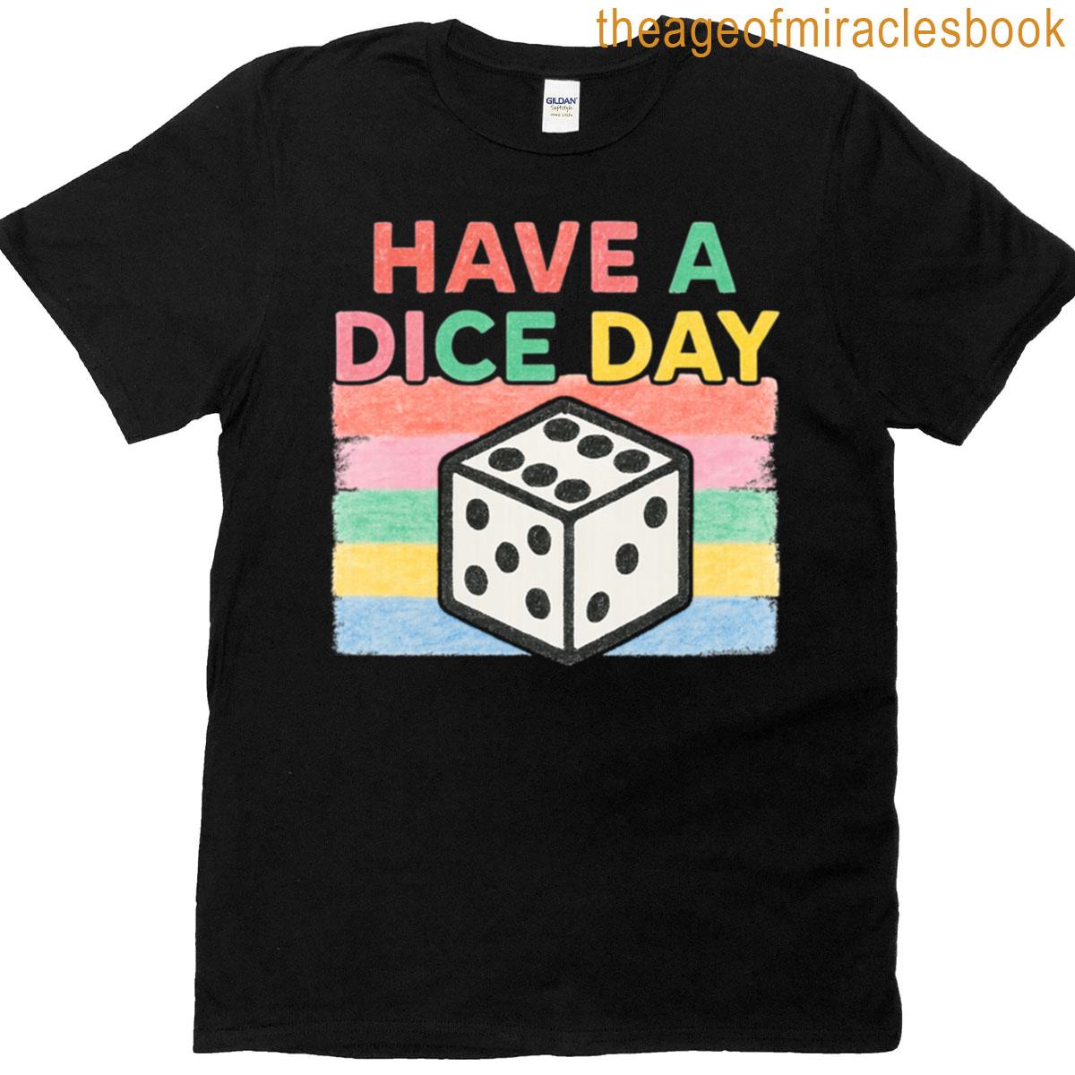 Have A Dice Day Fun Boardgame Pun T-shirt