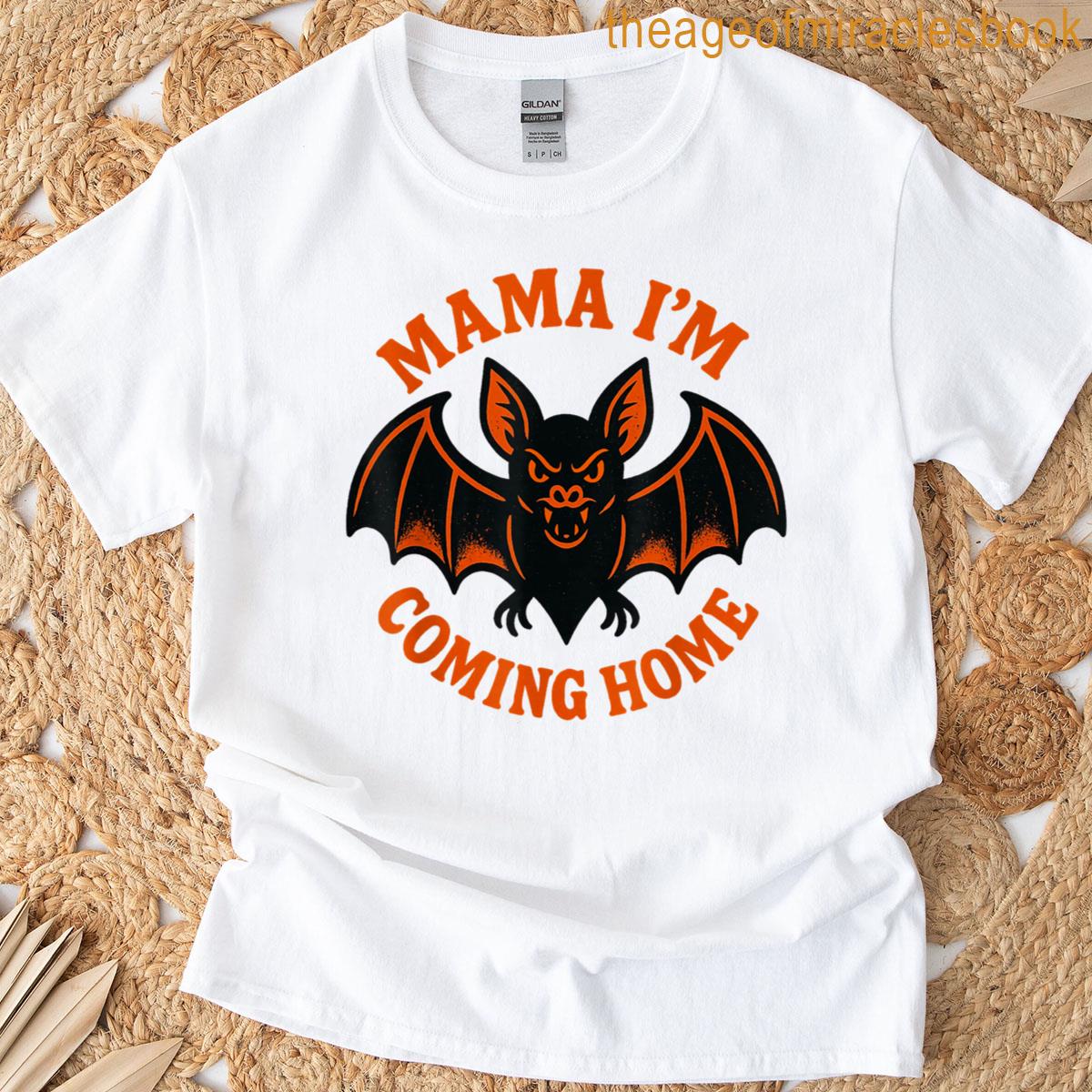 Mama Im Coming Home Bat Tee T-shirt