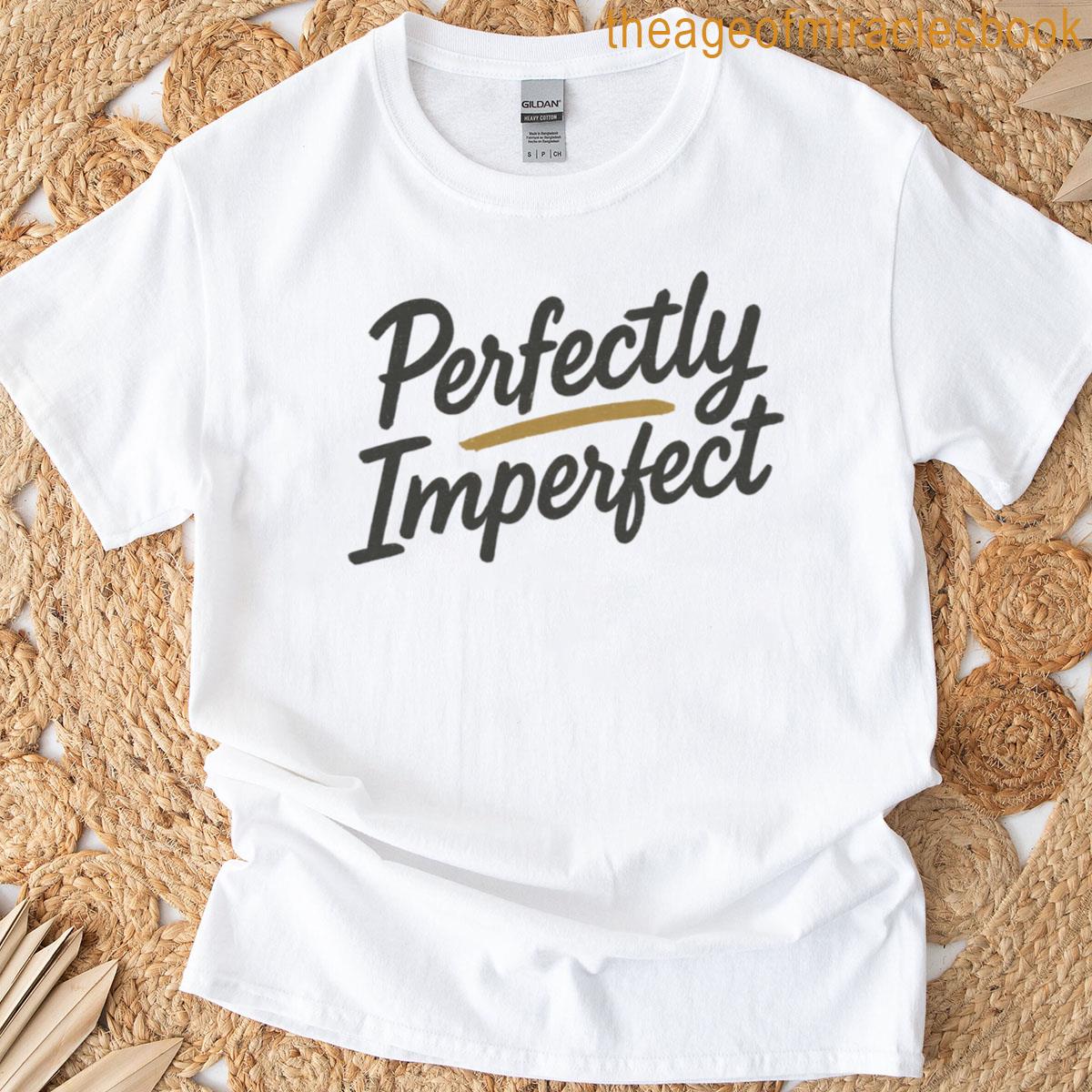 Perfectly Imperfect T-shirt