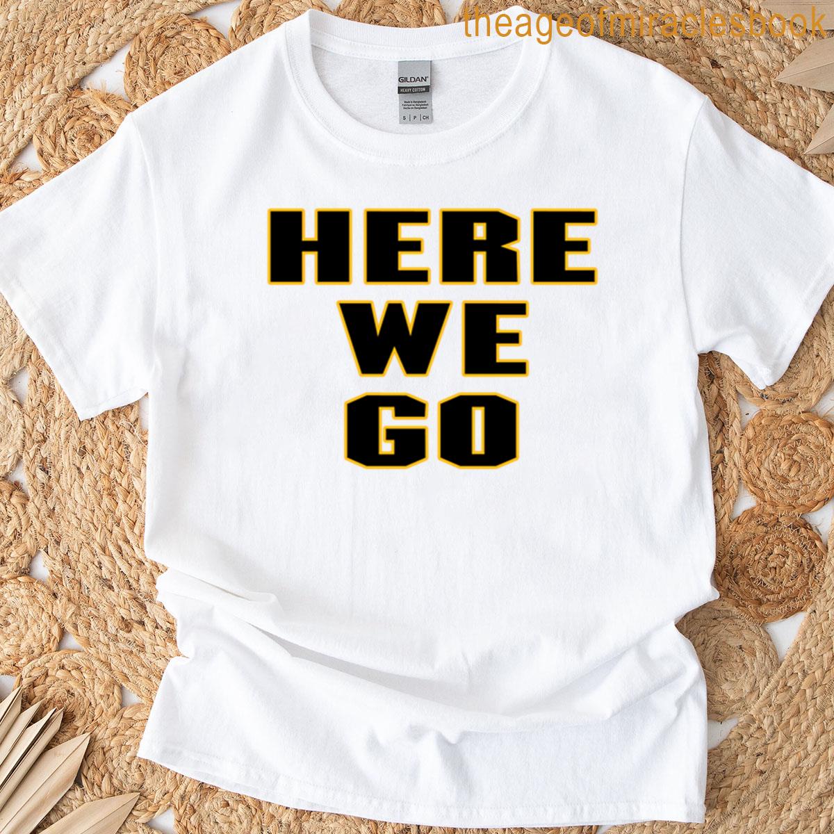 Pittsburgh Lyfe Here We Go T-shirt