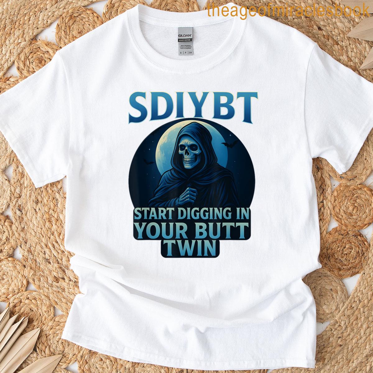 Sdiybt Skeleton Start Digging In Your Butt Twin T-shirt