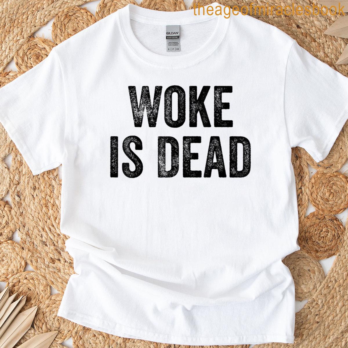 Woke Is Dead Funny T-shirt