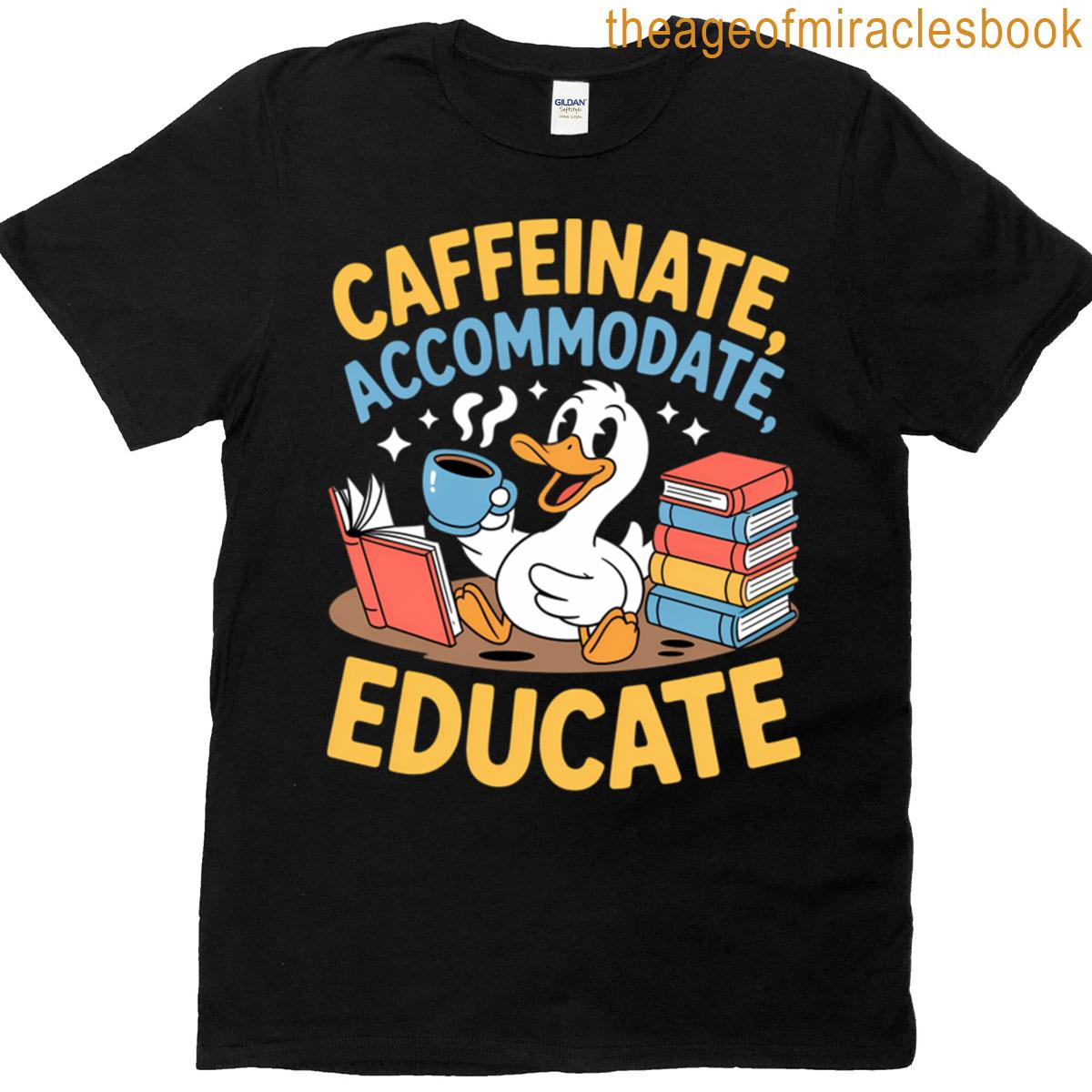 Caffeinate Accommodate Educate Teacher Special Education T-shirt