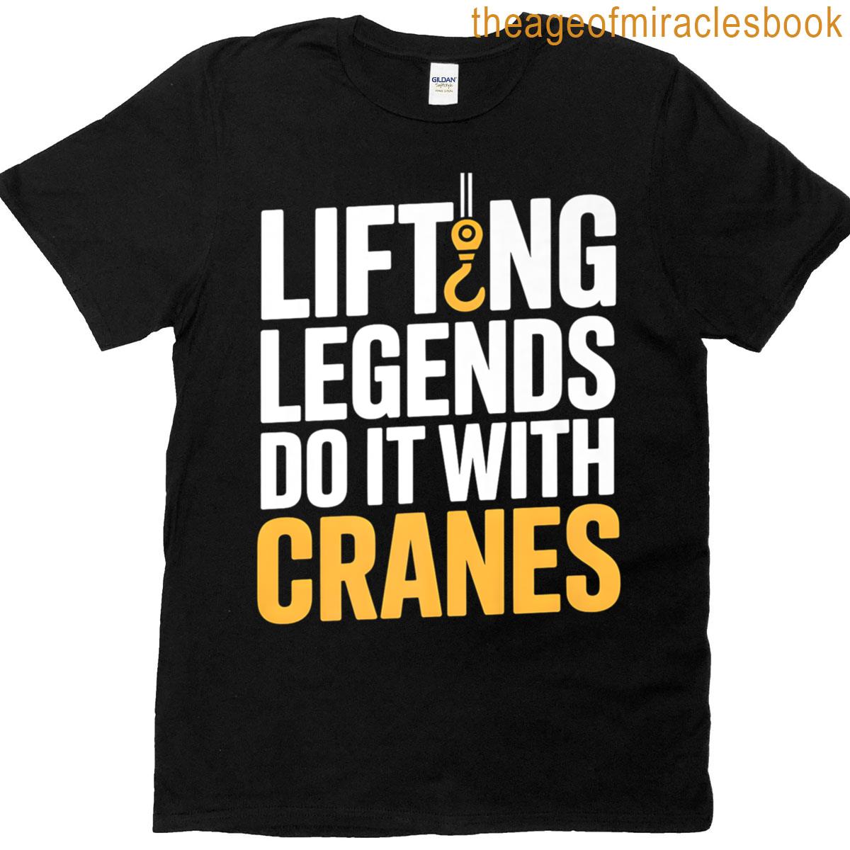 Crane Operator Lifting Legends Do It With Cranes Premium T-shirt