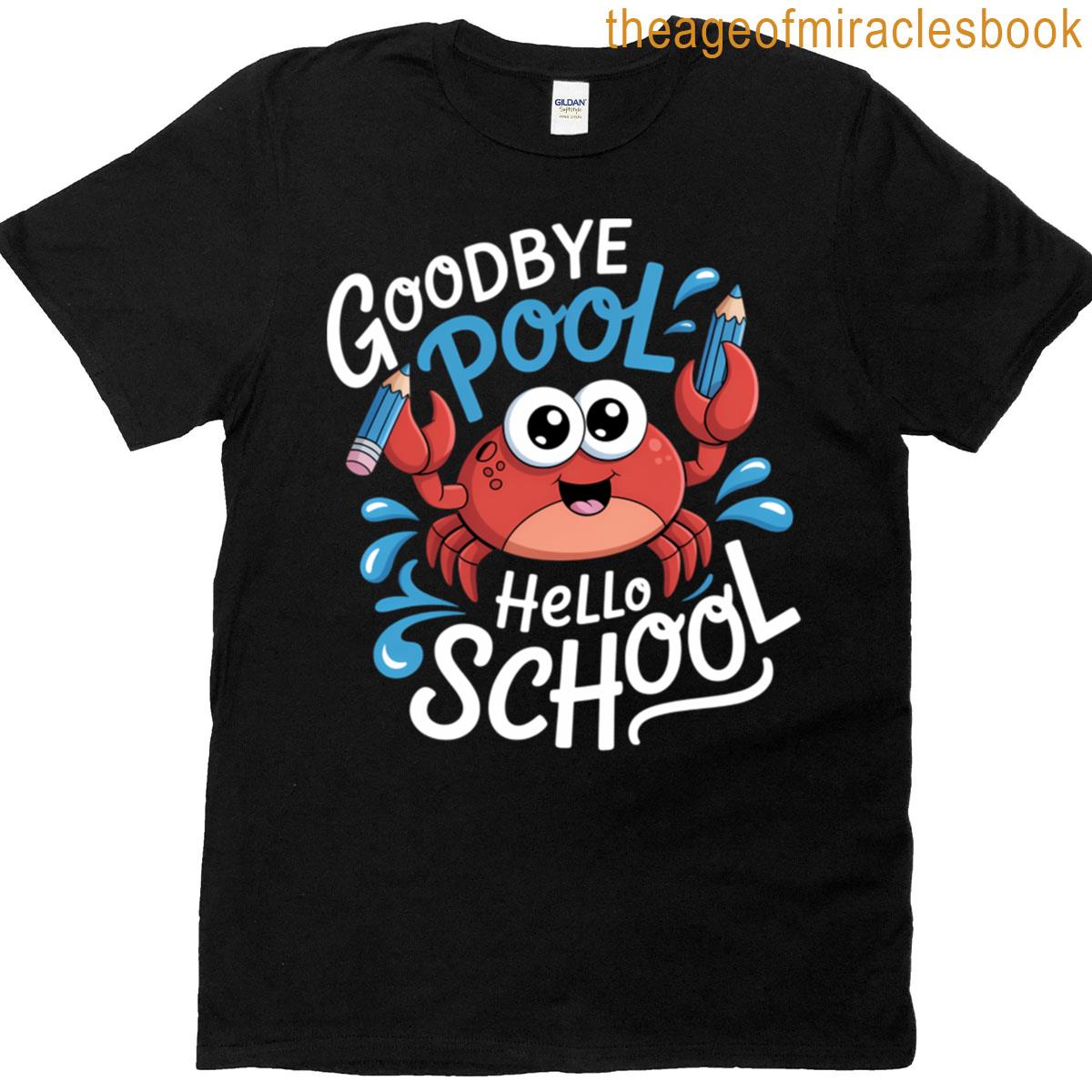 Goodbye Pool Hello School Back To School Student Teacher T-shirt
