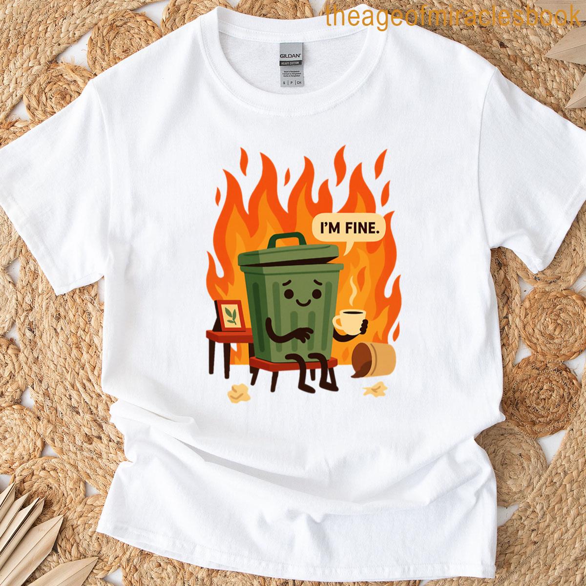 Im Fine Dumpster Fire Trash Can Oversized T-shirt