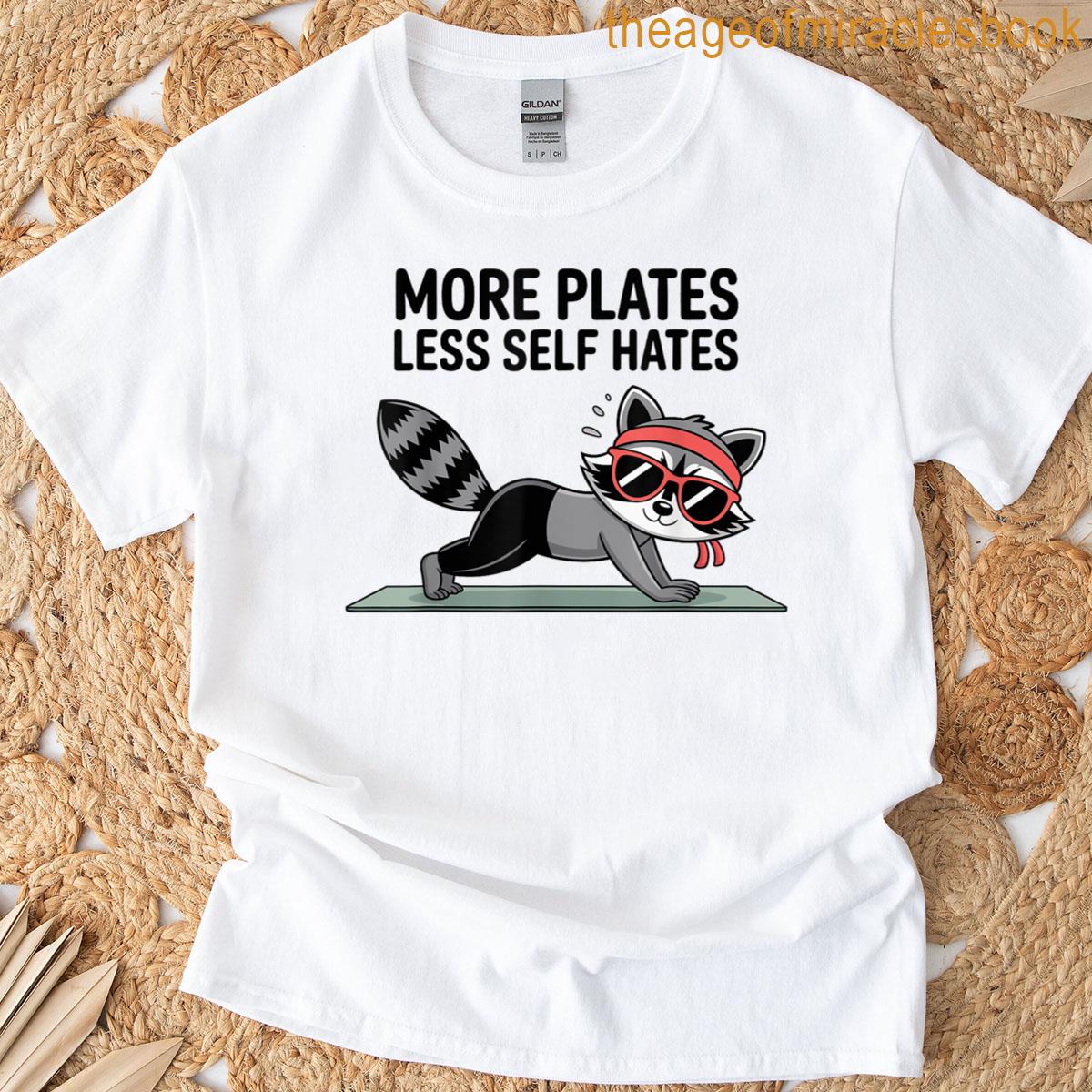 More Plates Less Self Hates T-shirt