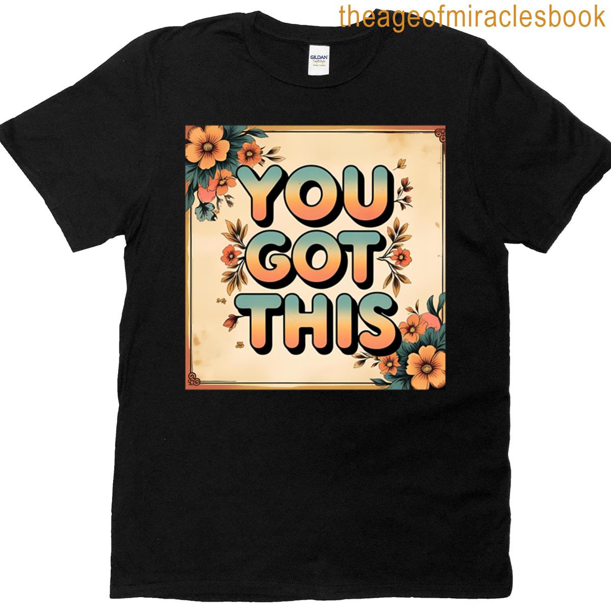 You Got This T-shirt