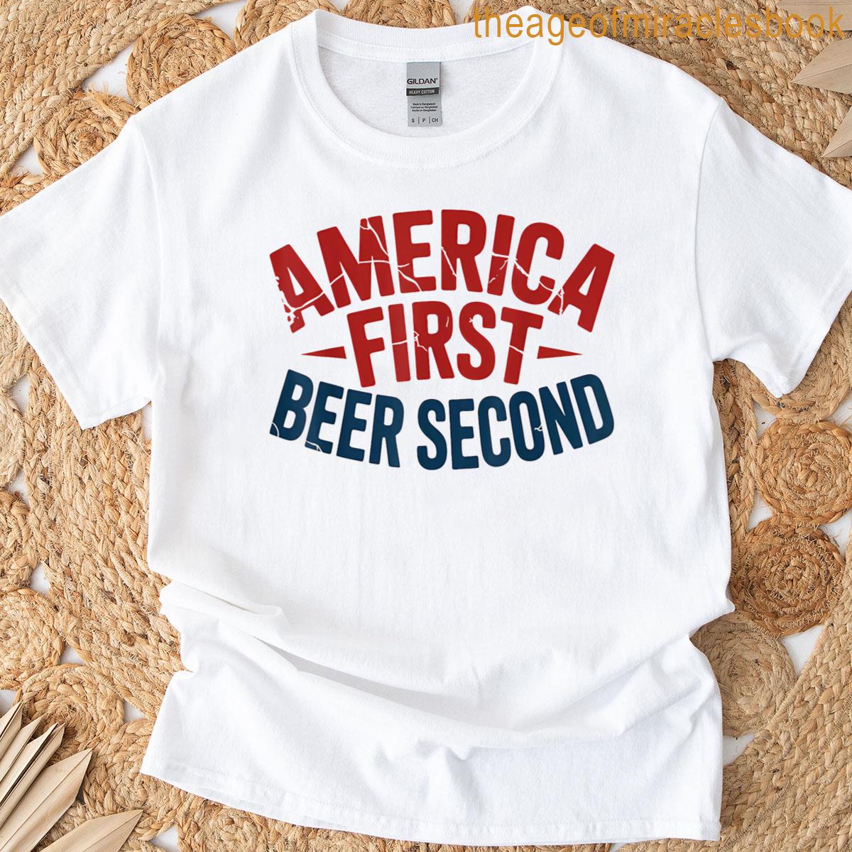 America First Beer Second Funny Patriotic Drinking T-shirt