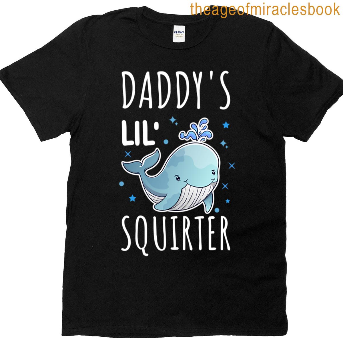 Daddys Lil Squirter Whale Cute T-shirt