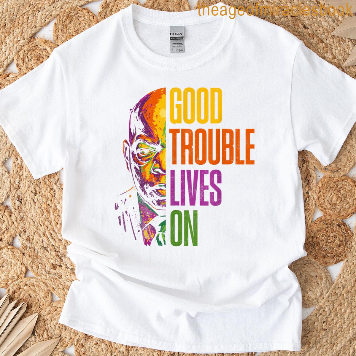 Good Necessary Trouble Lives On T-shirt